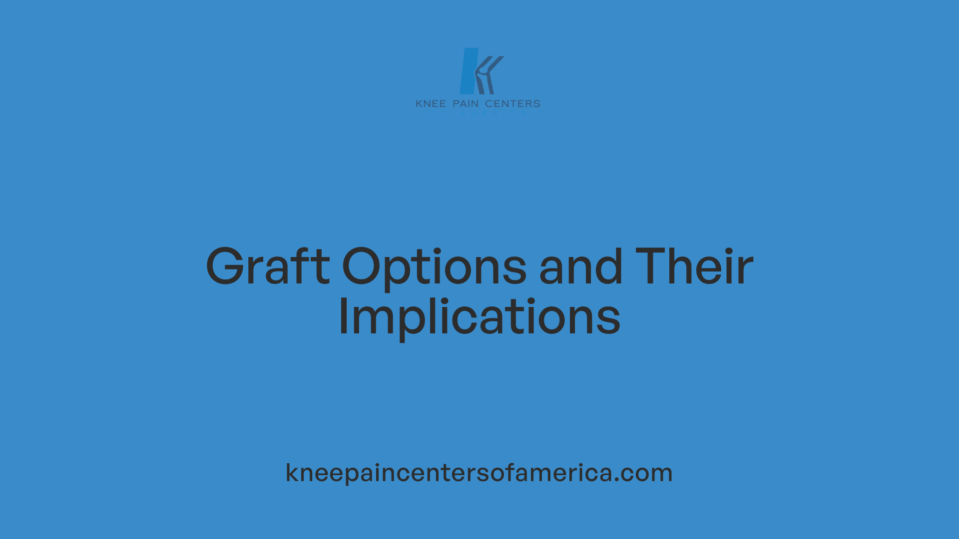 Graft Options and Their Implications