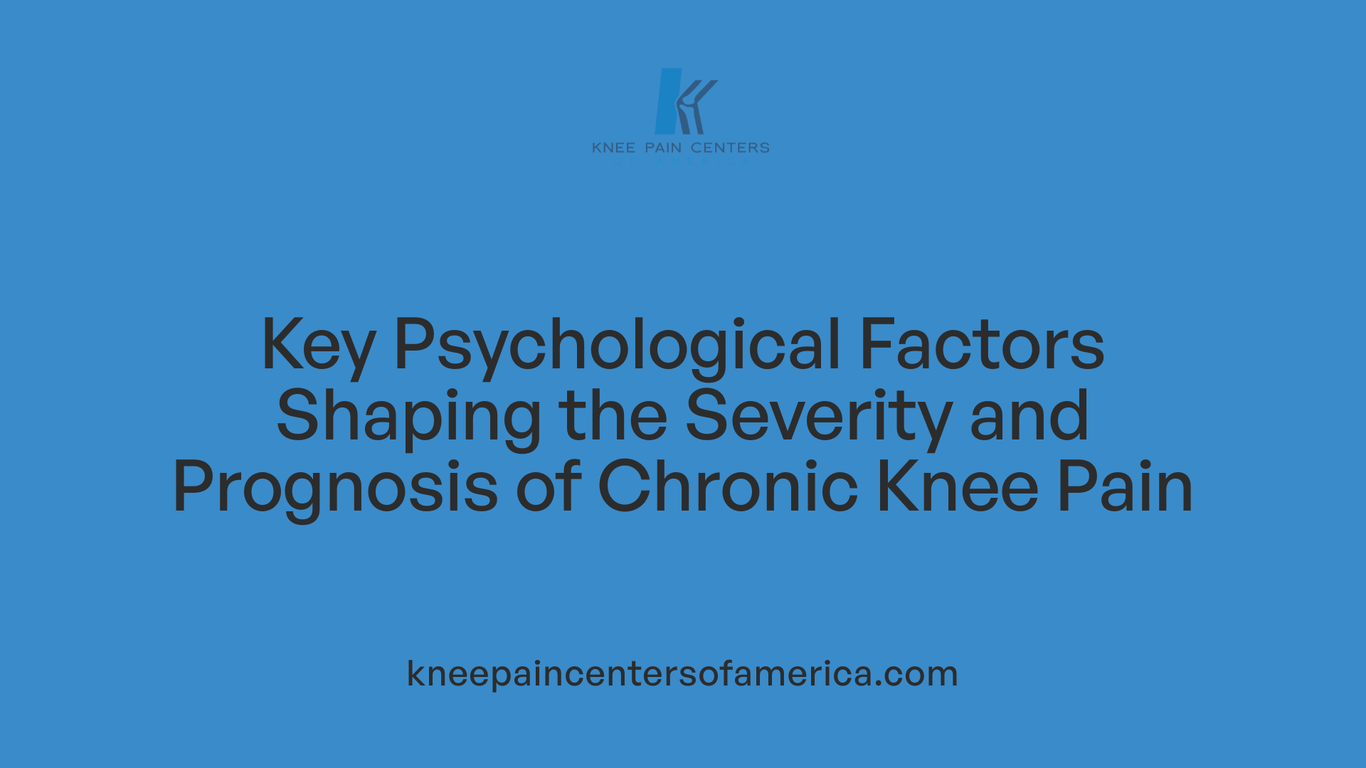 Key Psychological Factors Shaping the Severity and Prognosis of Chronic Knee Pain