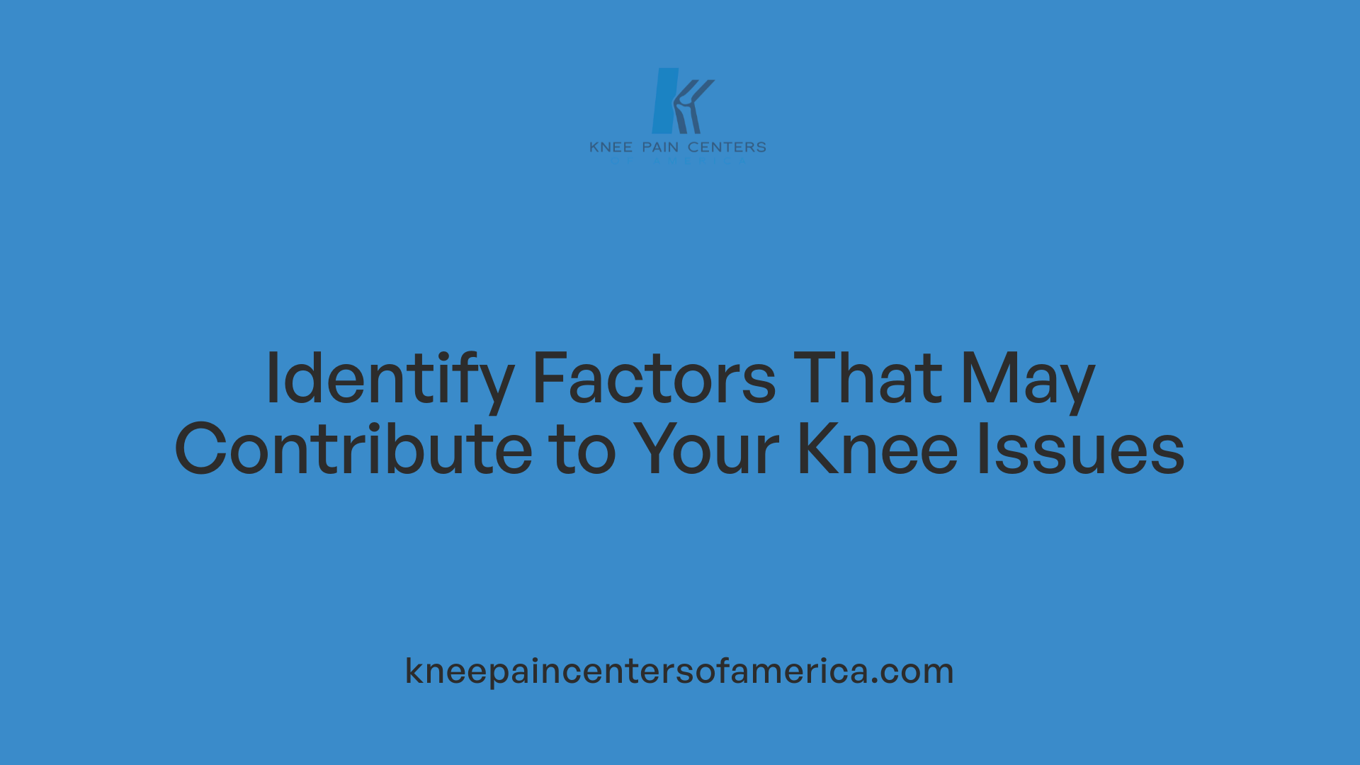 Identify Factors That May Contribute to Your Knee Issues