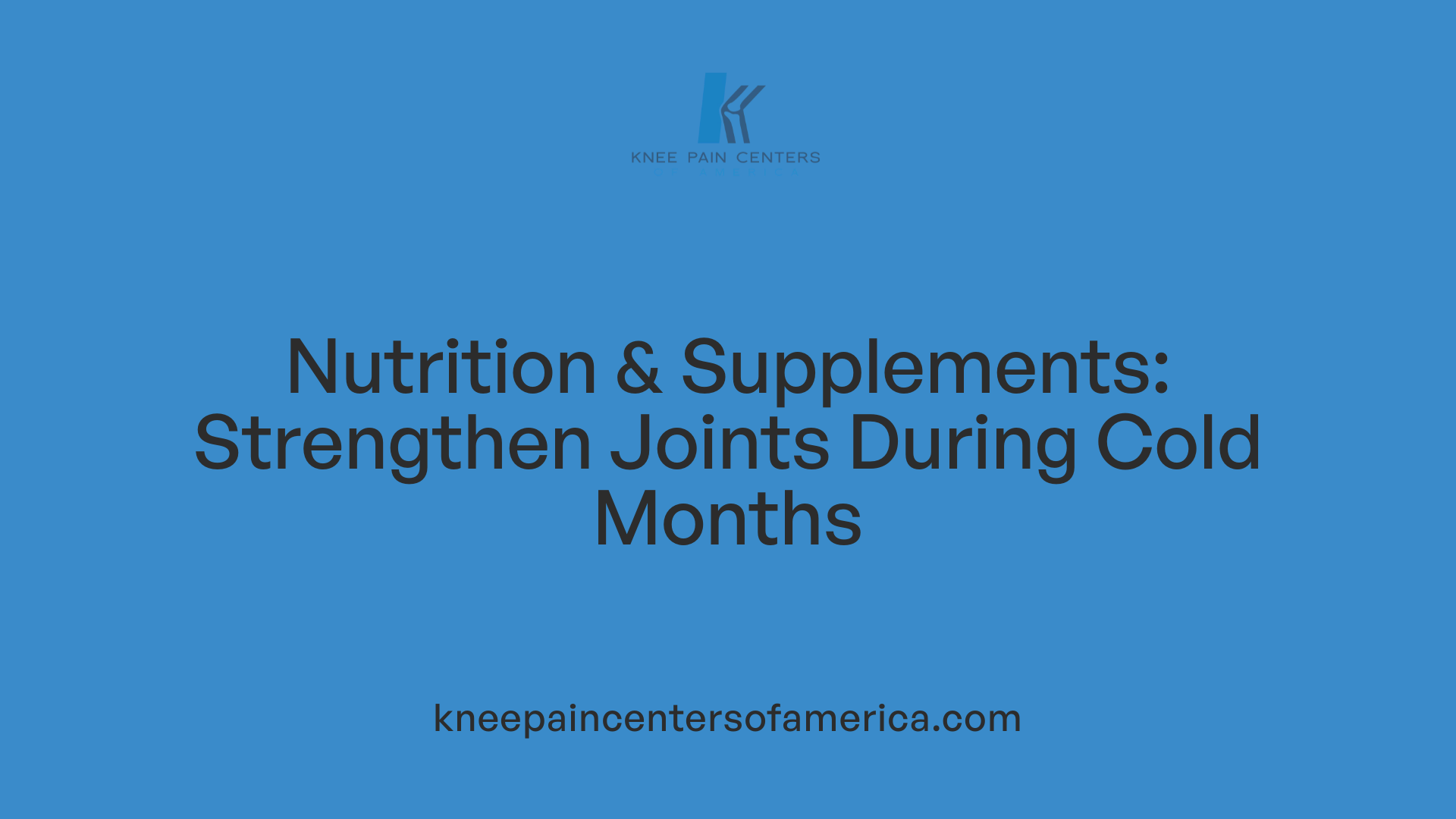 Nutrition &amp; Supplements: Strengthen Joints During Cold Months