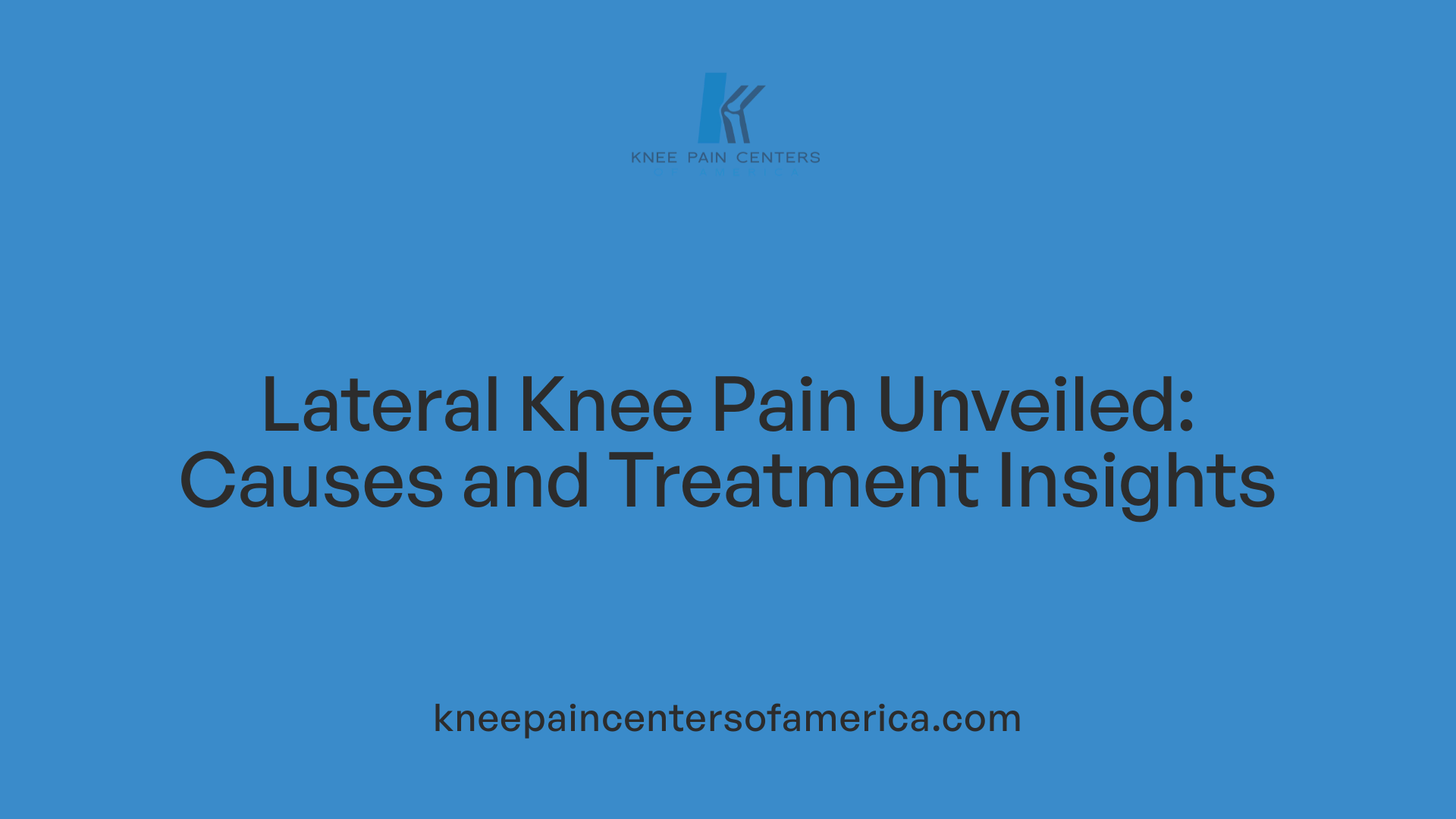Lateral Knee Pain Unveiled: Causes and Treatment Insights