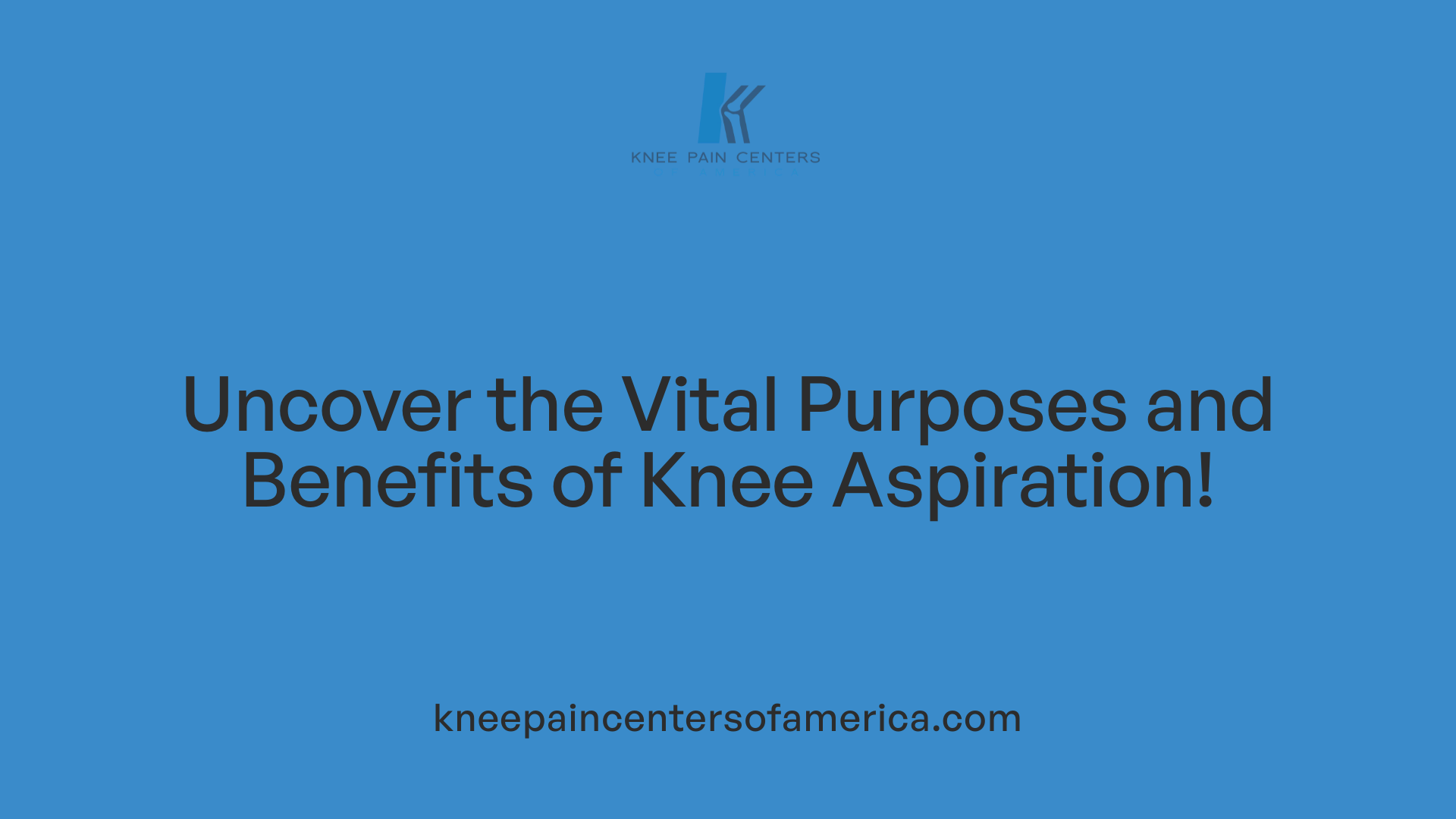Uncover the Vital Purposes and Benefits of Knee Aspiration!