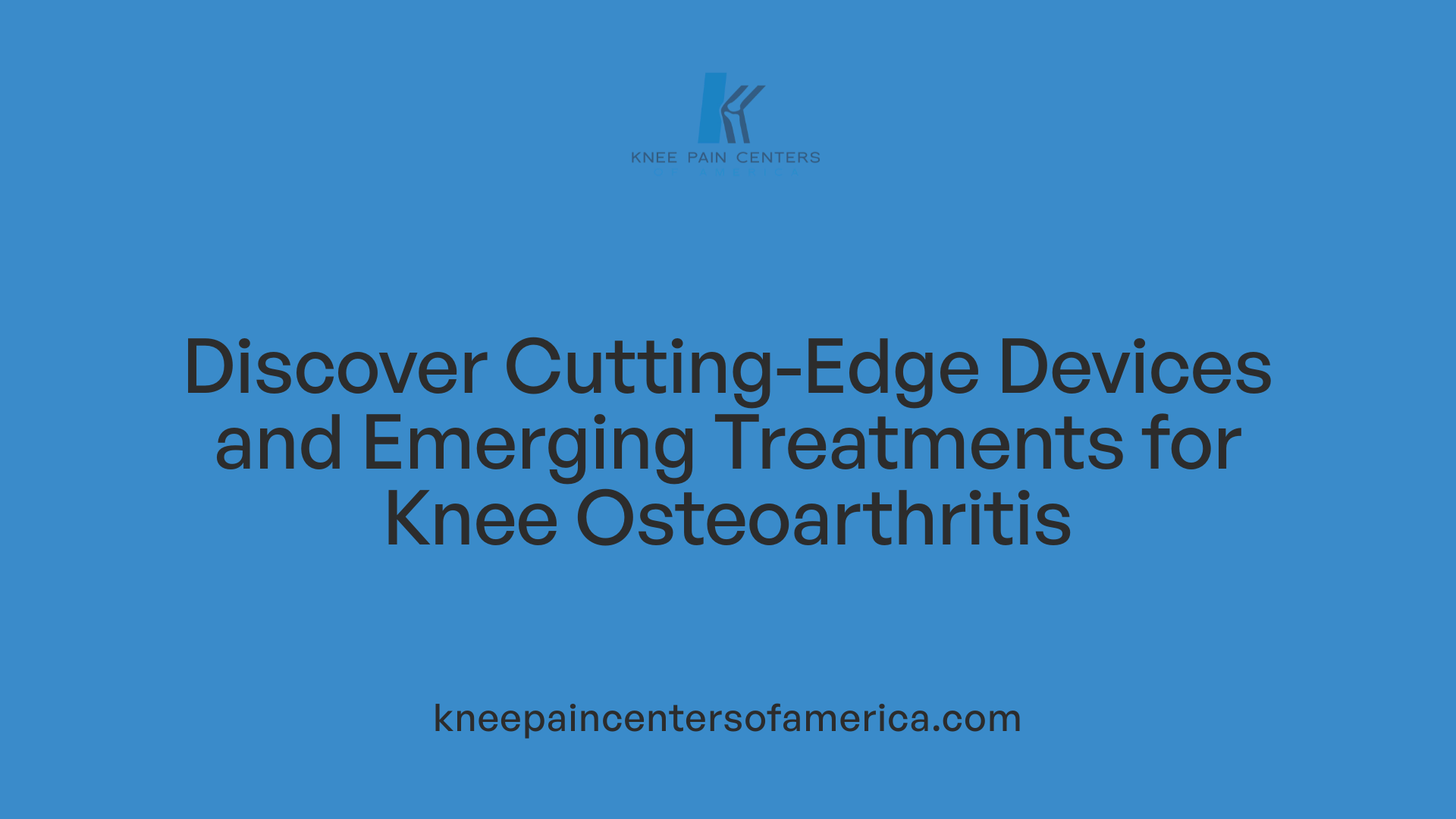 Discover Cutting-Edge Devices and Emerging Treatments for Knee Osteoarthritis