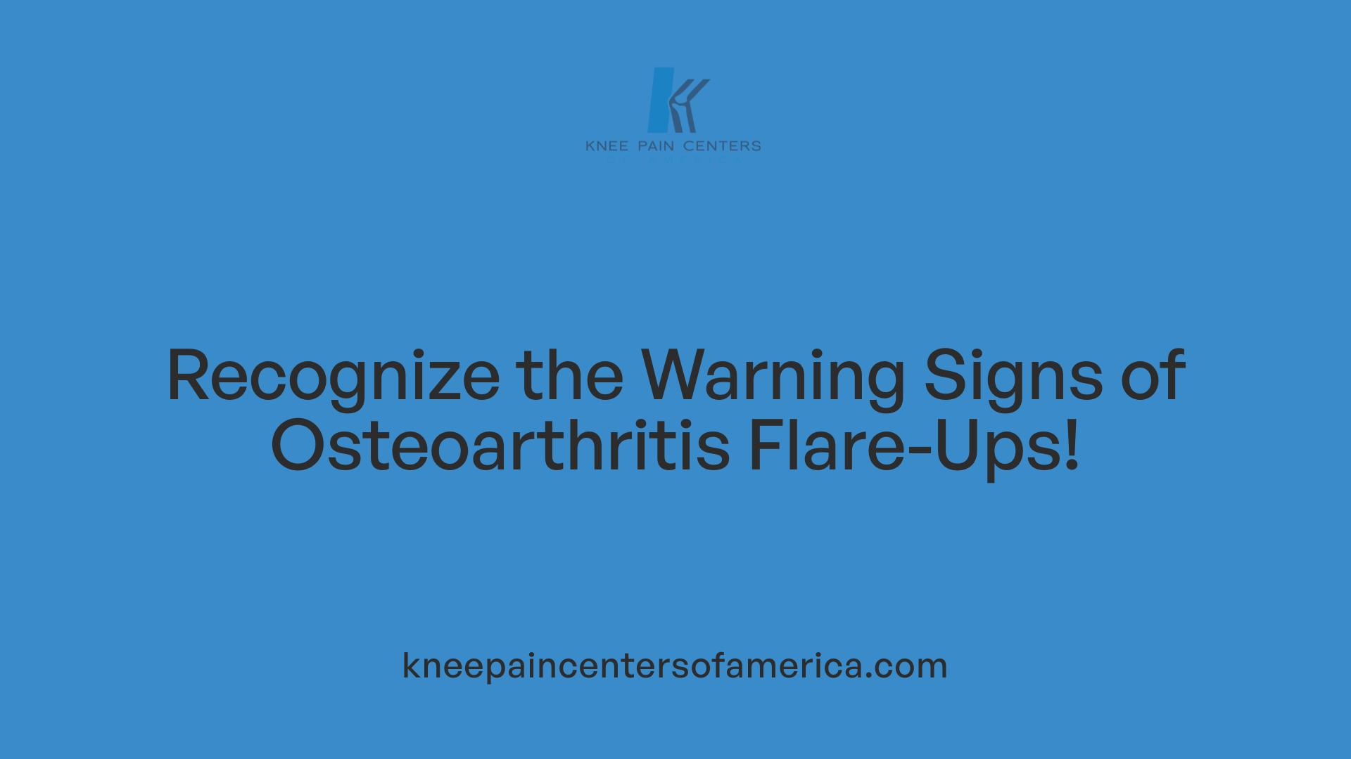 Recognize the Warning Signs of Osteoarthritis Flare-Ups!