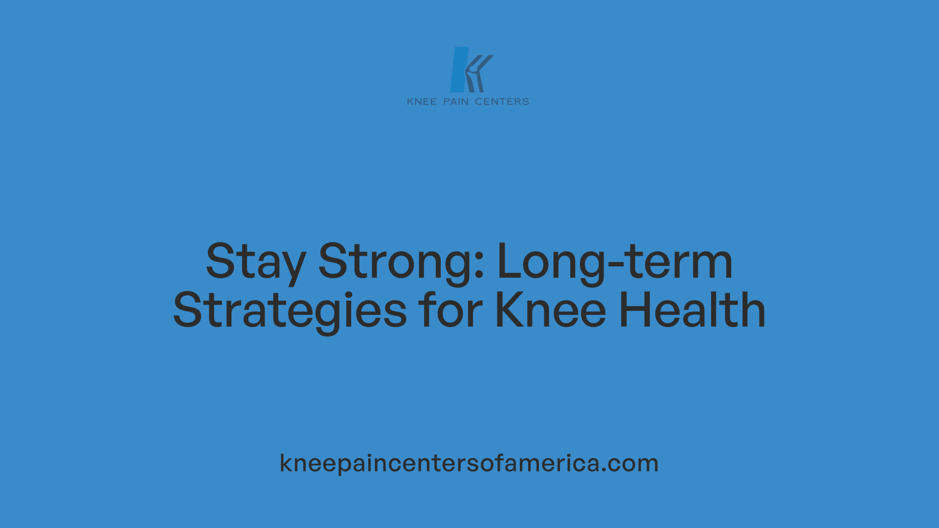 Stay Strong: Long-term Strategies for Knee Health