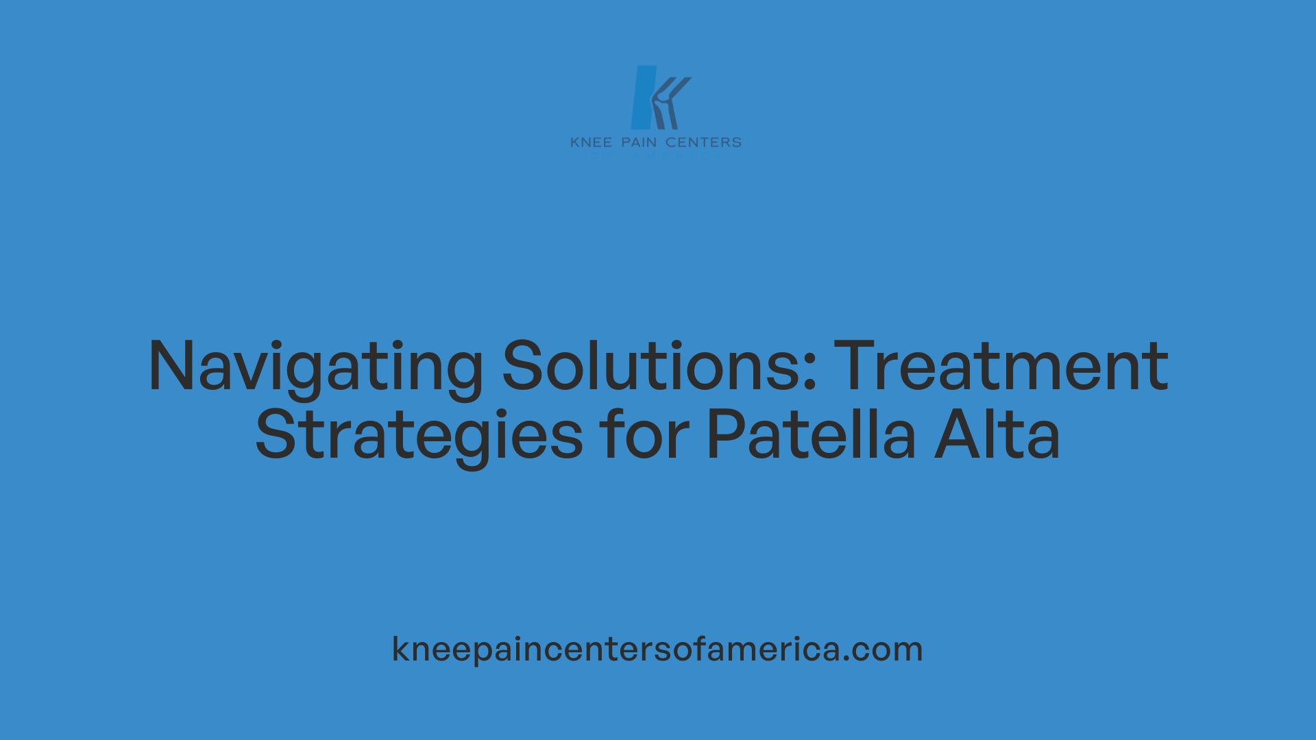 Navigating Solutions: Treatment Strategies for Patella Alta