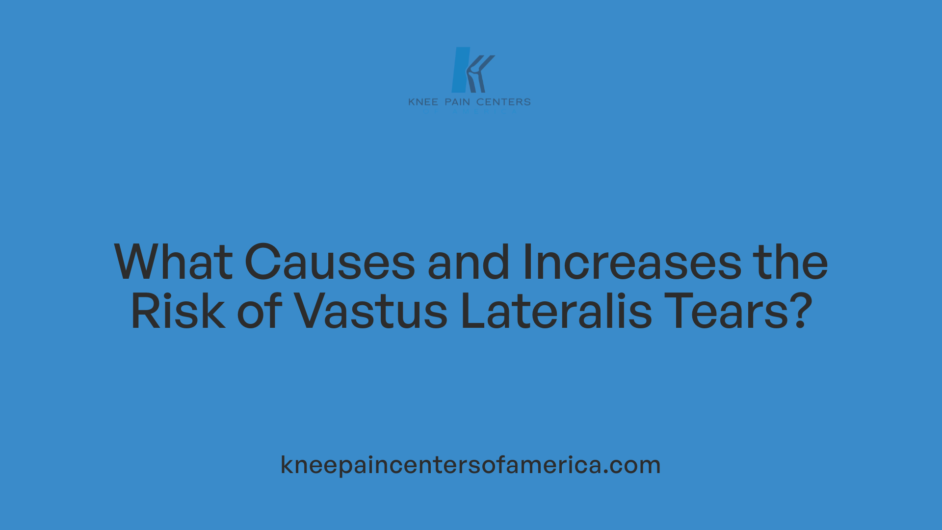 What Causes and Increases the Risk of Vastus Lateralis Tears?