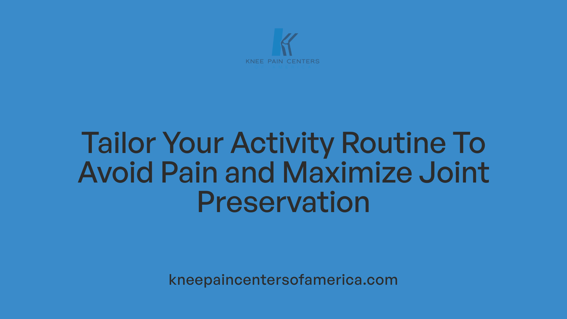 Tailor Your Activity Routine To Avoid Pain and Maximize Joint Preservation