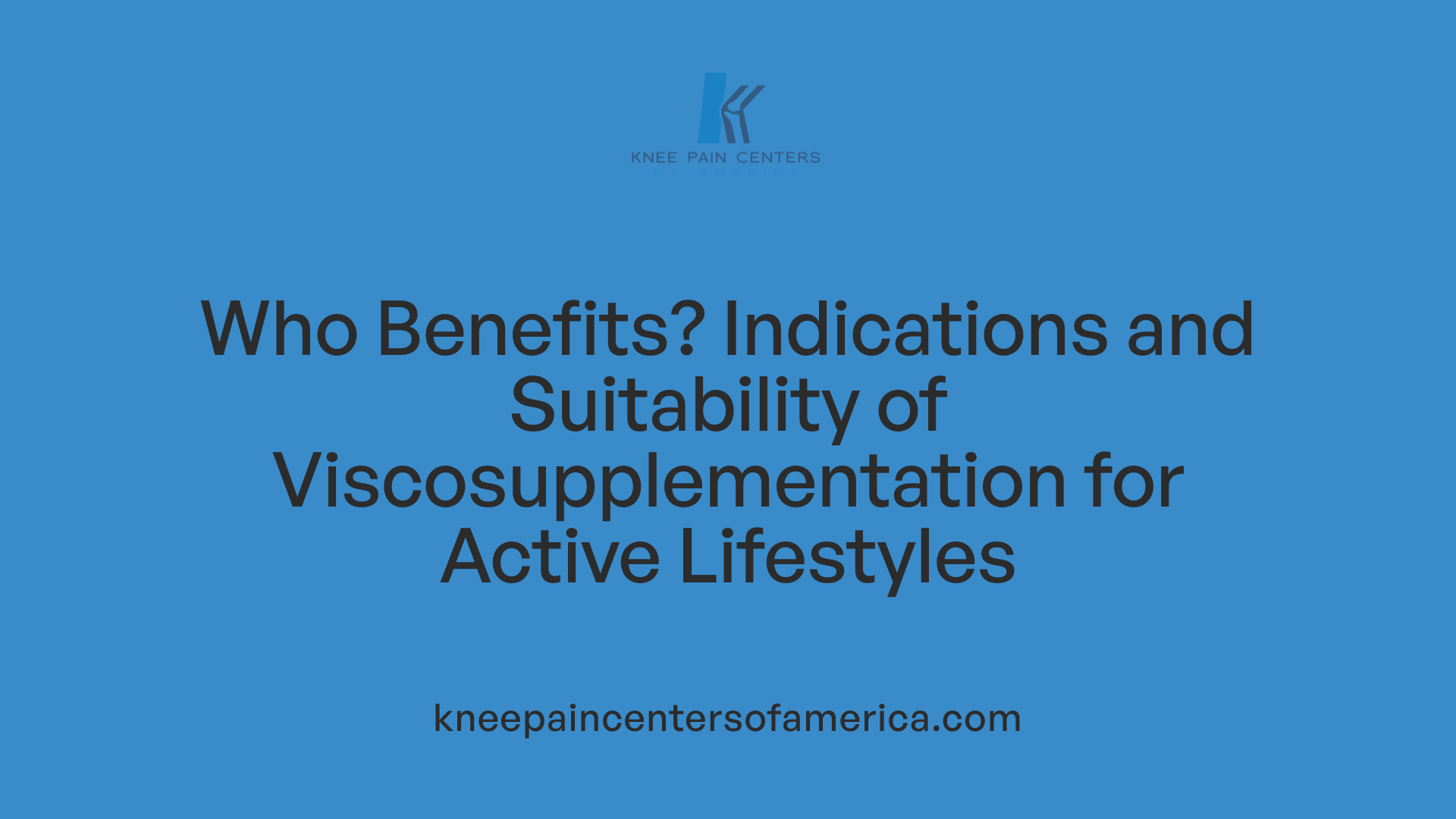 Who Benefits? Indications and Suitability of Viscosupplementation for Active Lifestyles