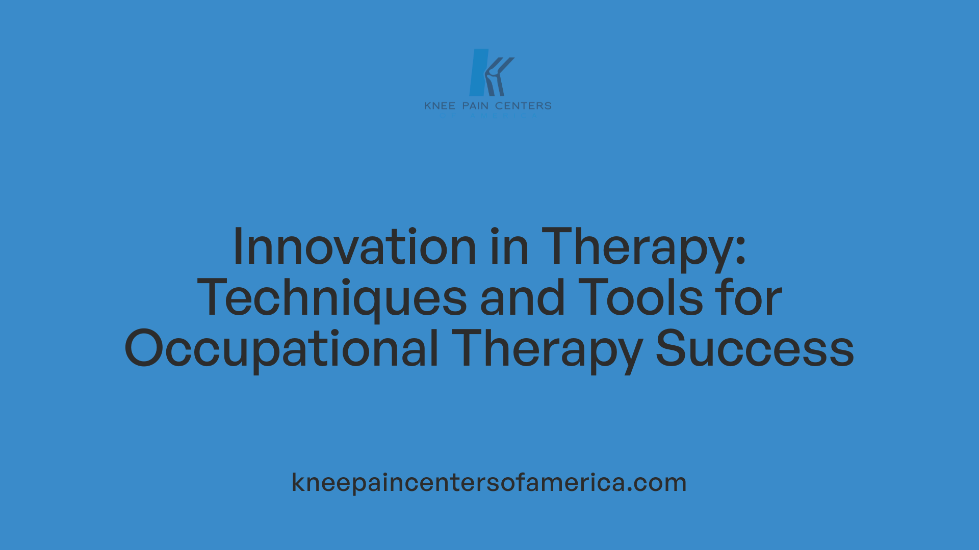 Innovation in Therapy: Techniques and Tools for Occupational Therapy Success