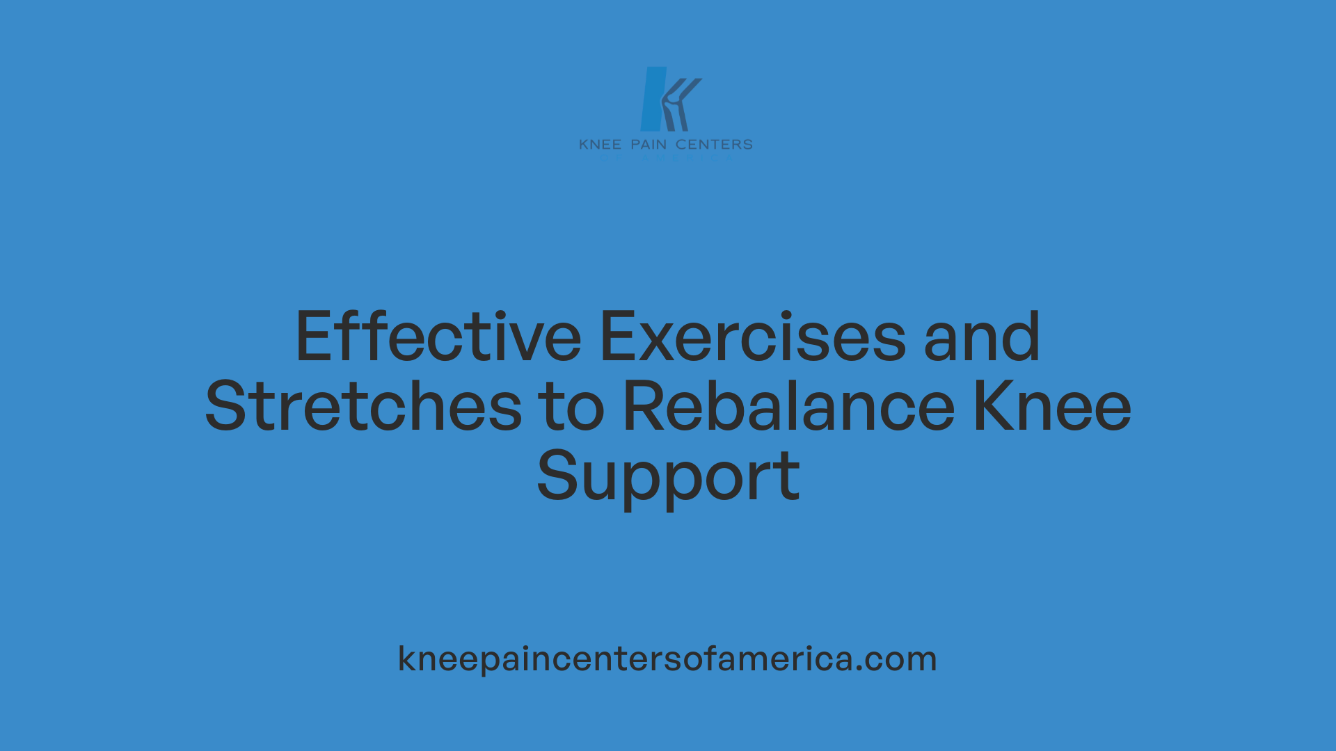 Effective Exercises and Stretches to Rebalance Knee Support
