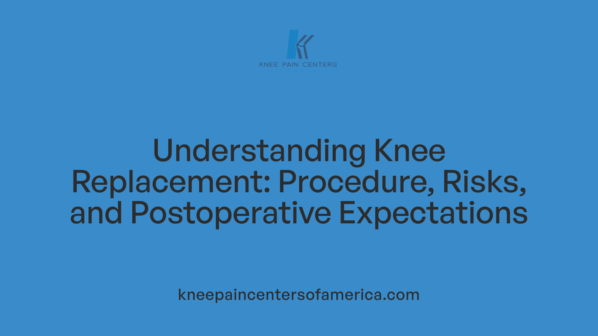 Understanding Knee Replacement: Procedure, Risks, and Postoperative Expectations