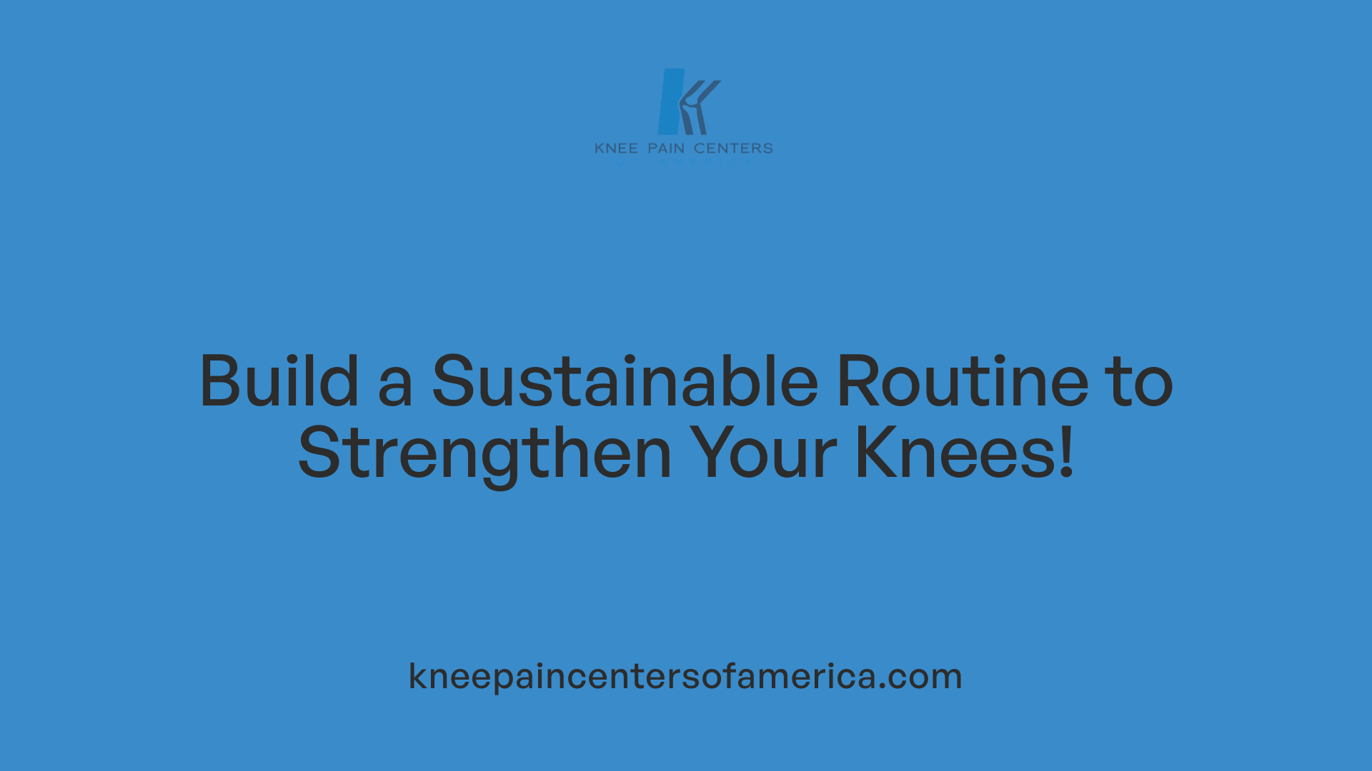 Build a Sustainable Routine to Strengthen Your Knees!