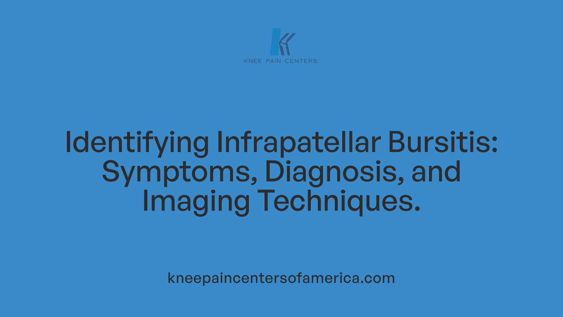Identifying Infrapatellar Bursitis: Symptoms, Diagnosis, and Imaging Techniques.