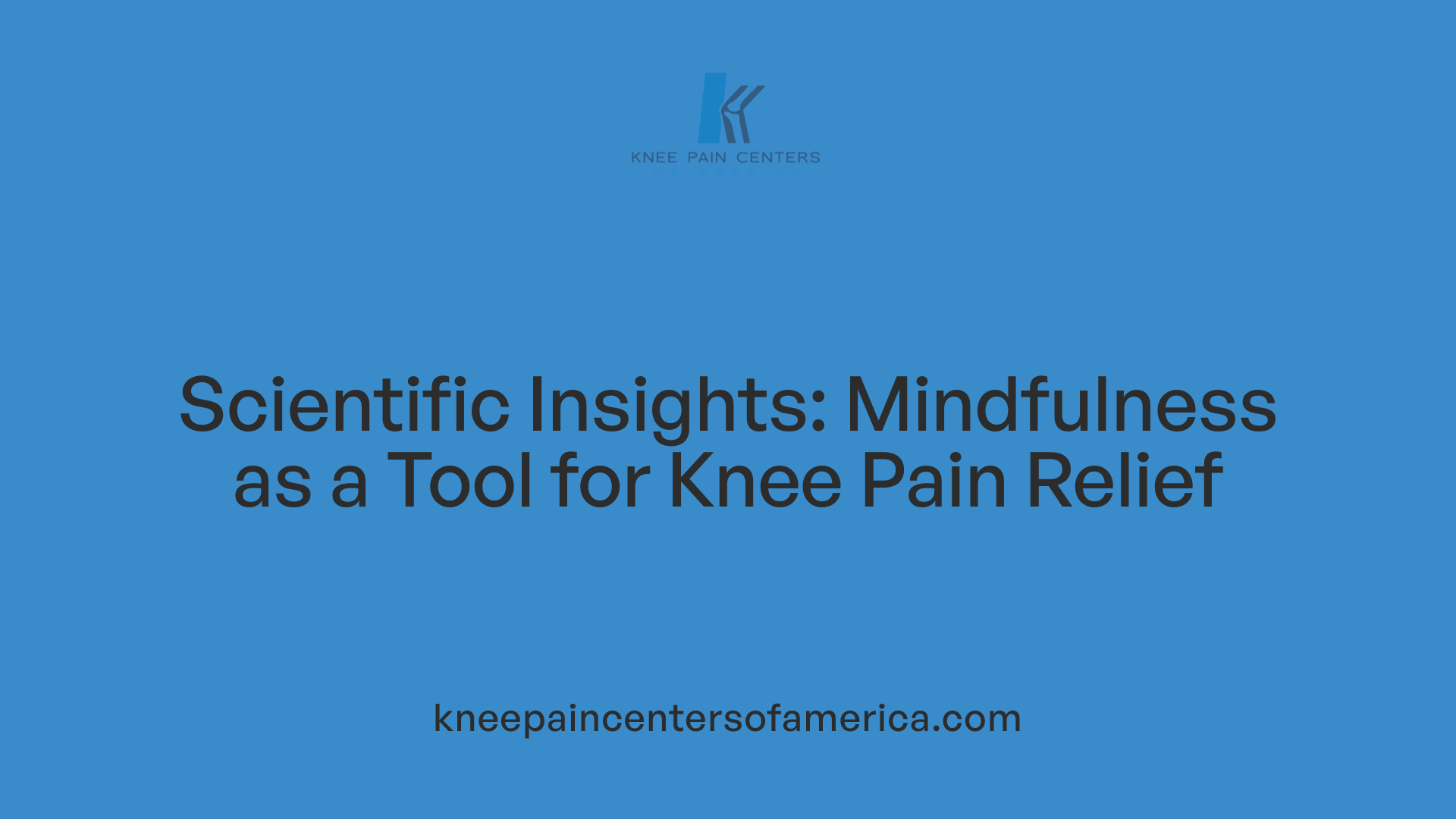 Scientific Insights: Mindfulness as a Tool for Knee Pain Relief