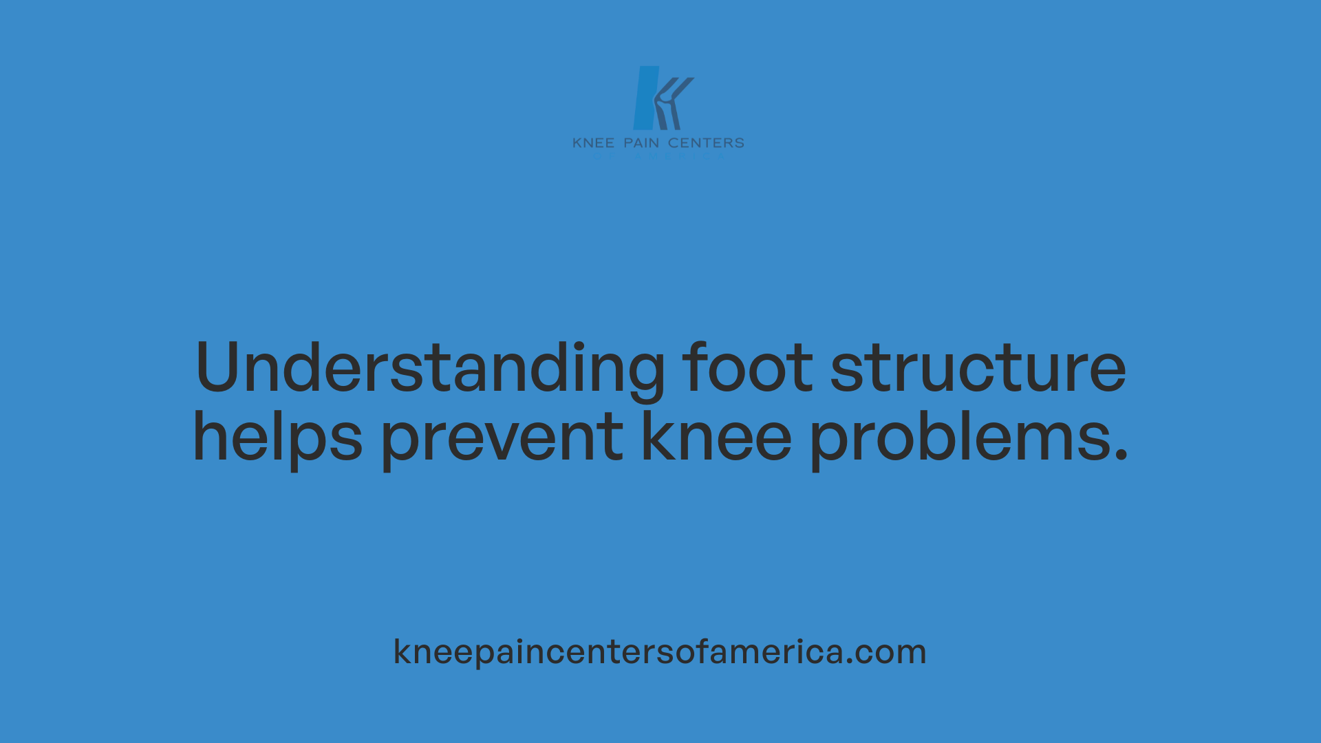 Understanding foot structure helps prevent knee problems.