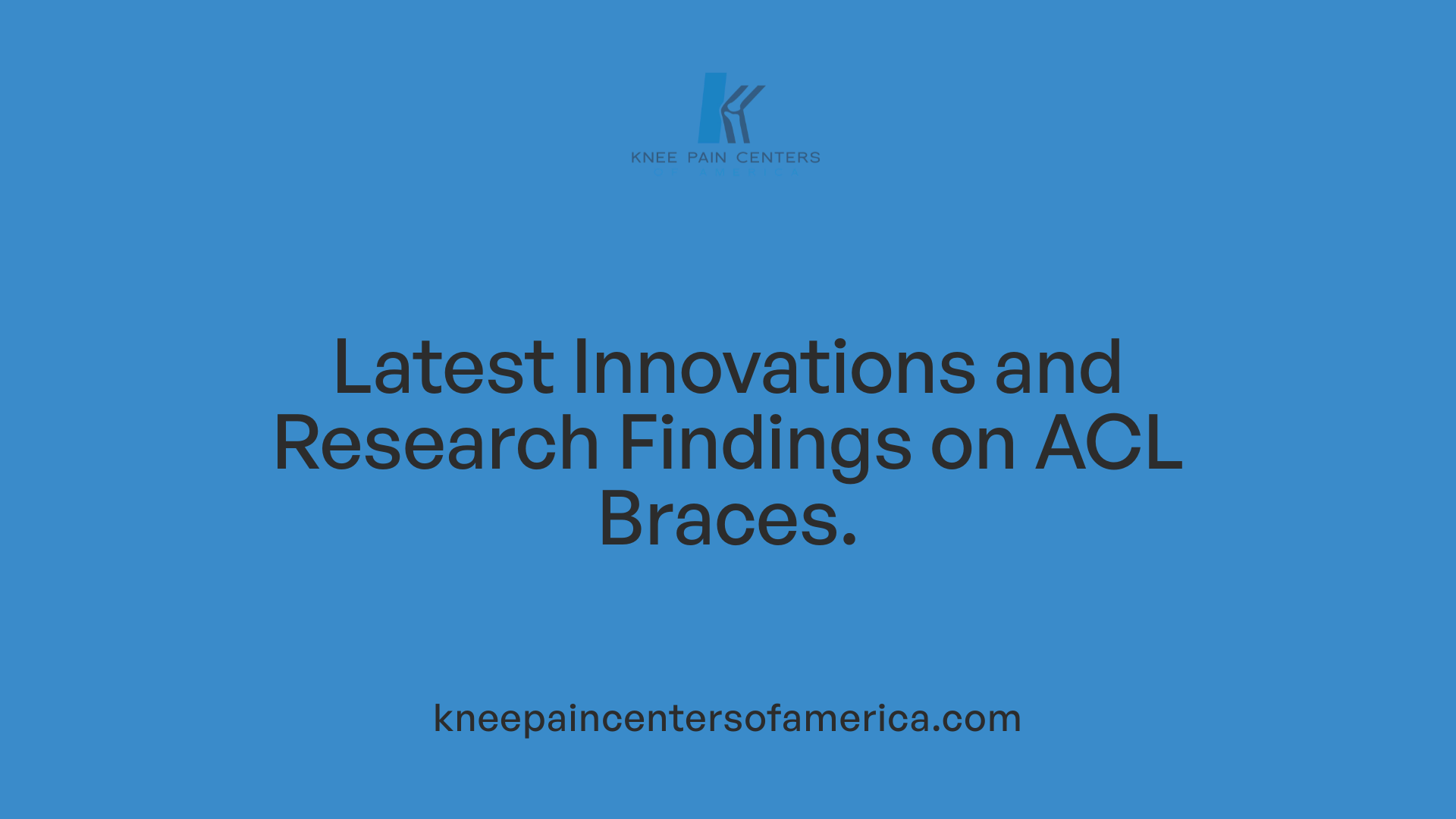 Latest Innovations and Research Findings on ACL Braces.