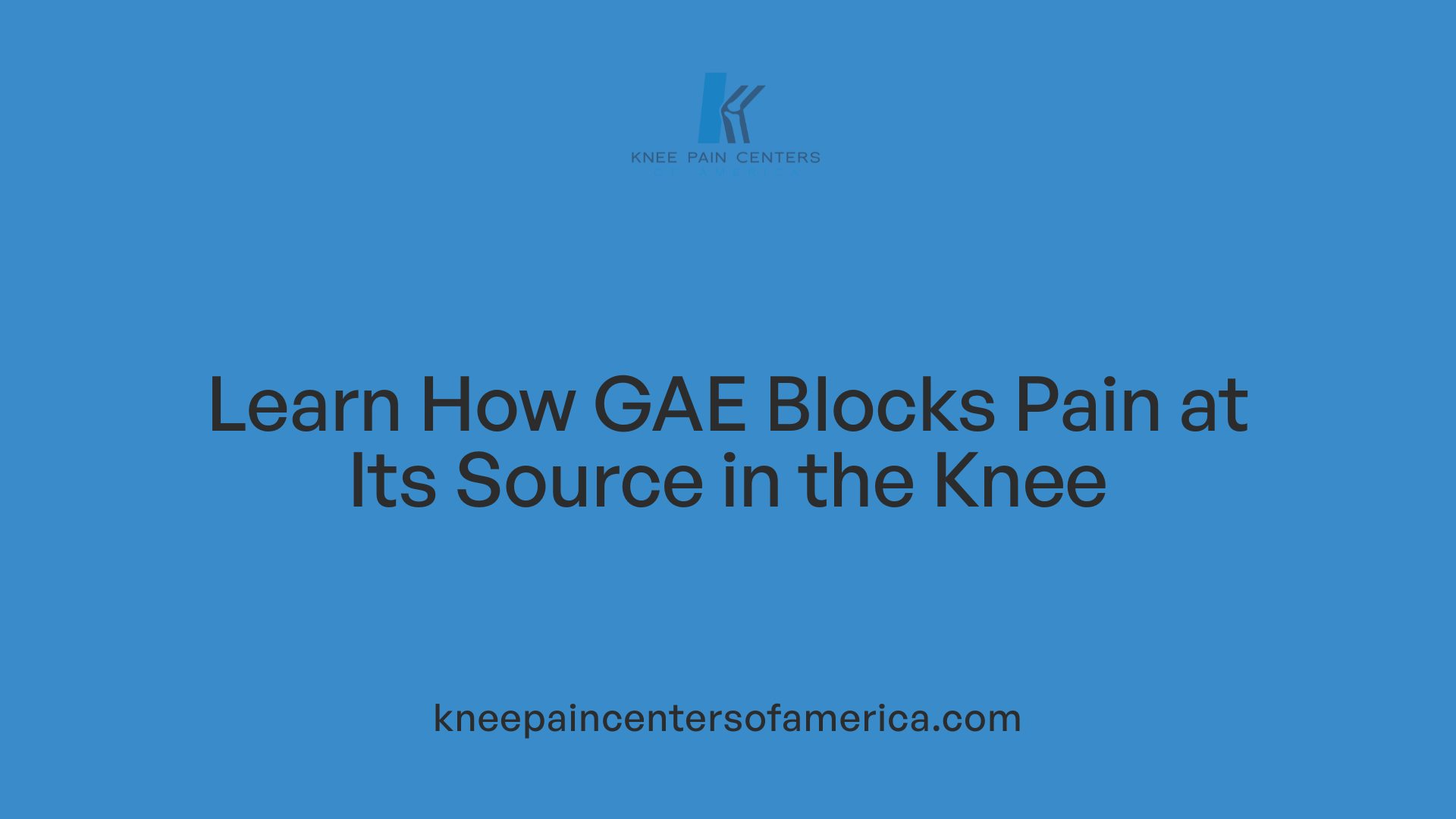 Learn How GAE Blocks Pain at Its Source in the Knee