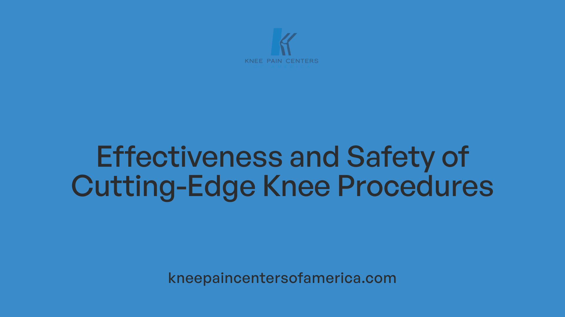 Effectiveness and Safety of Cutting-Edge Knee Procedures