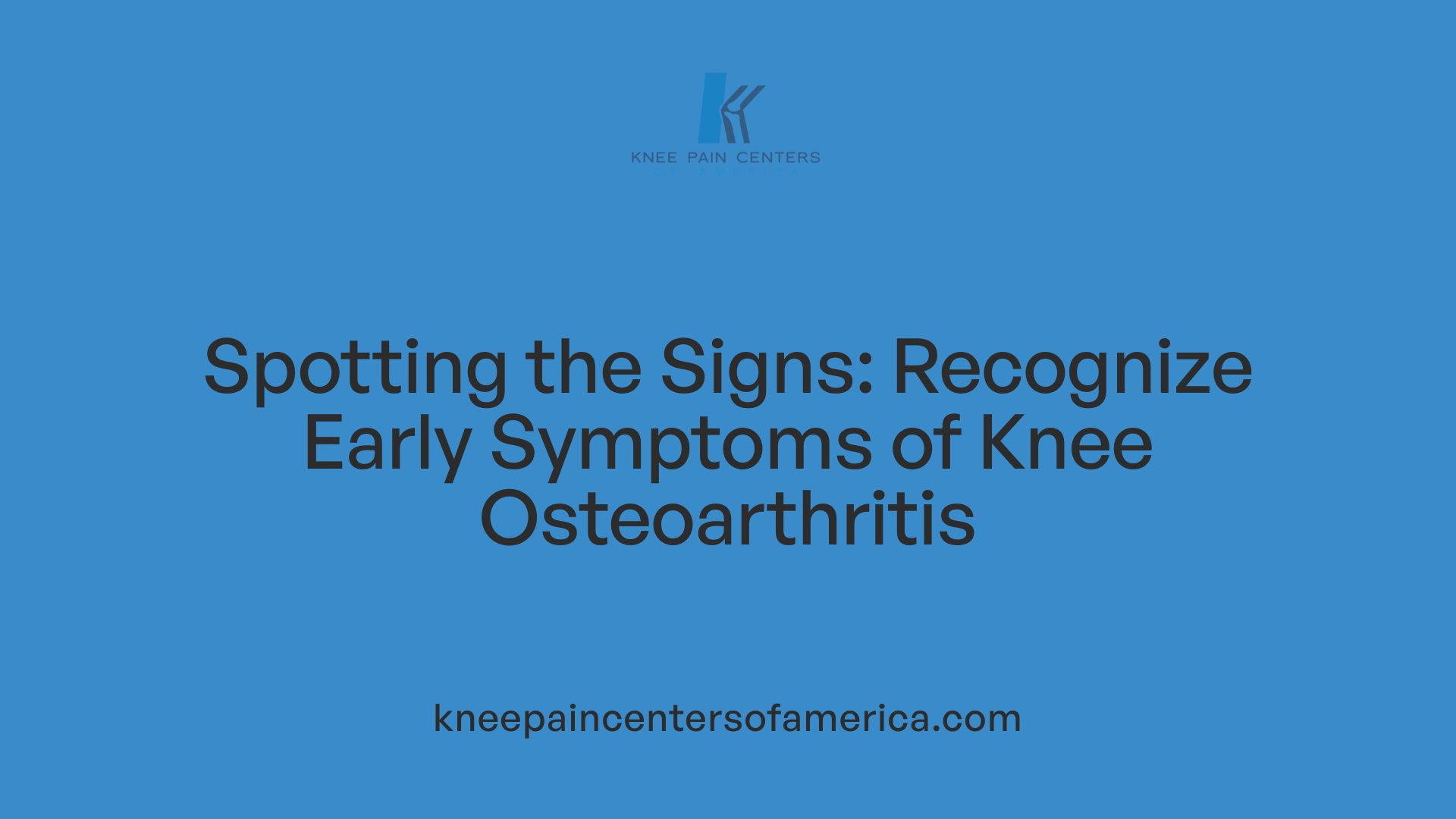 Spotting the Signs: Recognize Early Symptoms of Knee Osteoarthritis