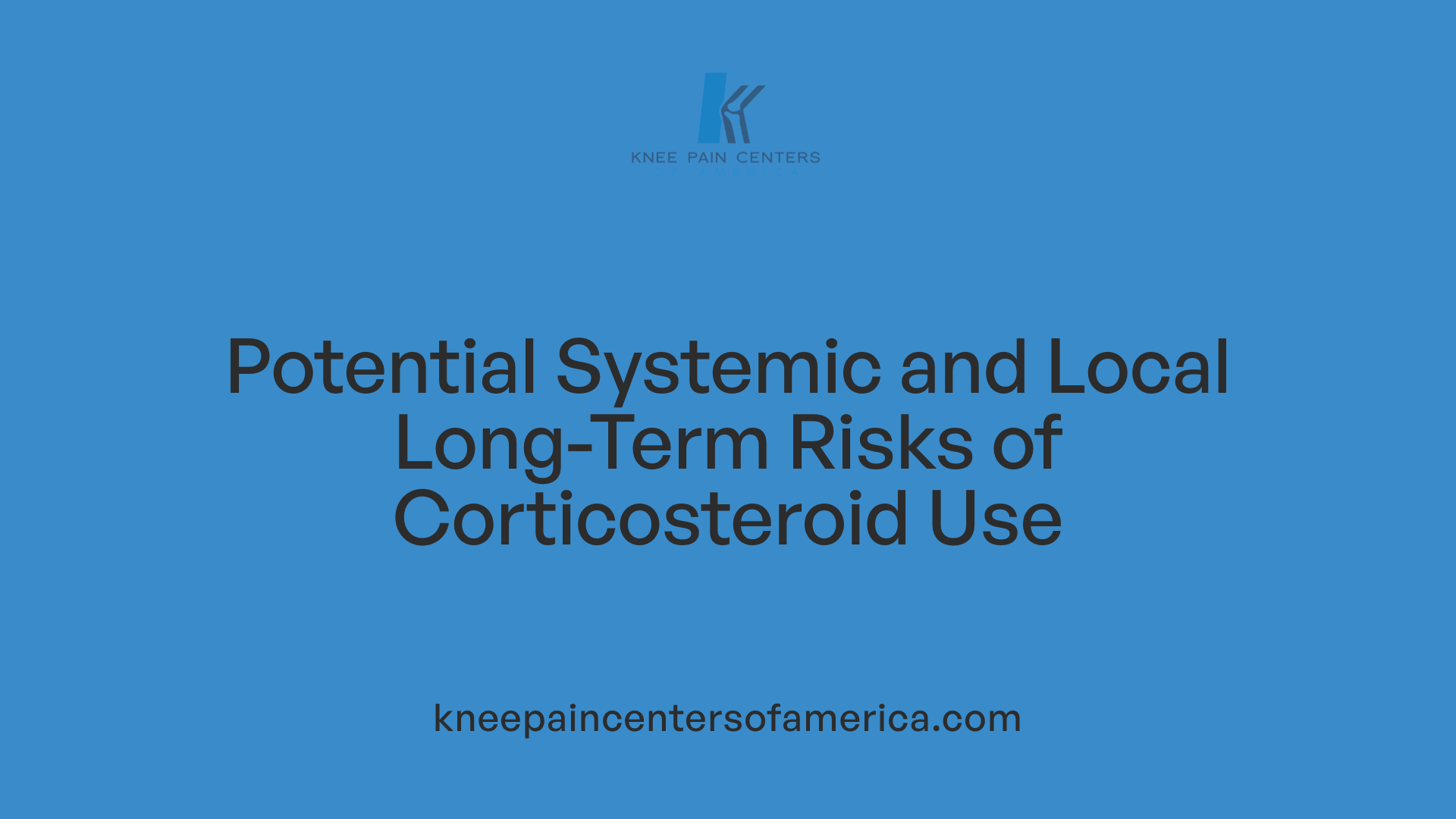 Potential Systemic and Local Long-Term Risks of Corticosteroid Use
