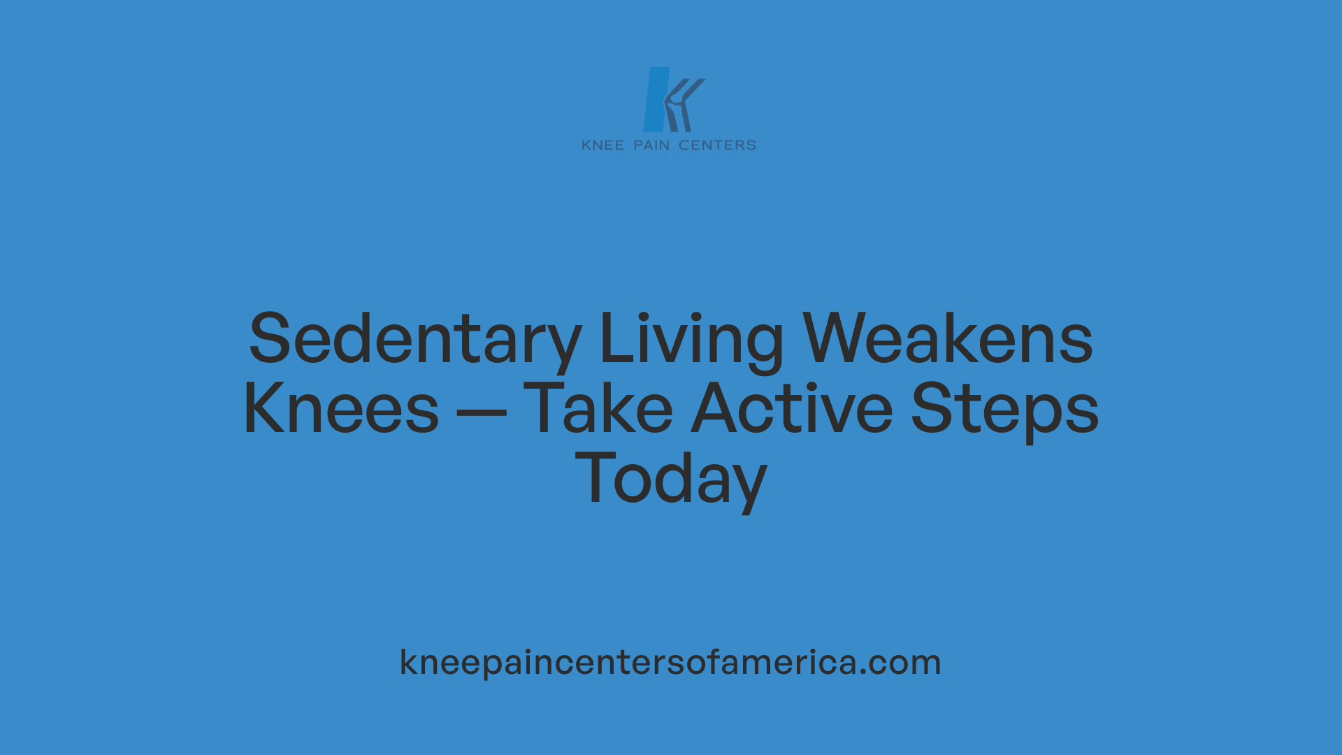 Sedentary Living Weakens Knees — Take Active Steps Today