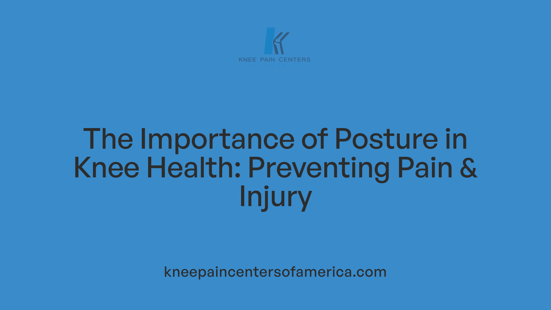 The Importance of Posture in Knee Health: Preventing Pain &amp; Injury