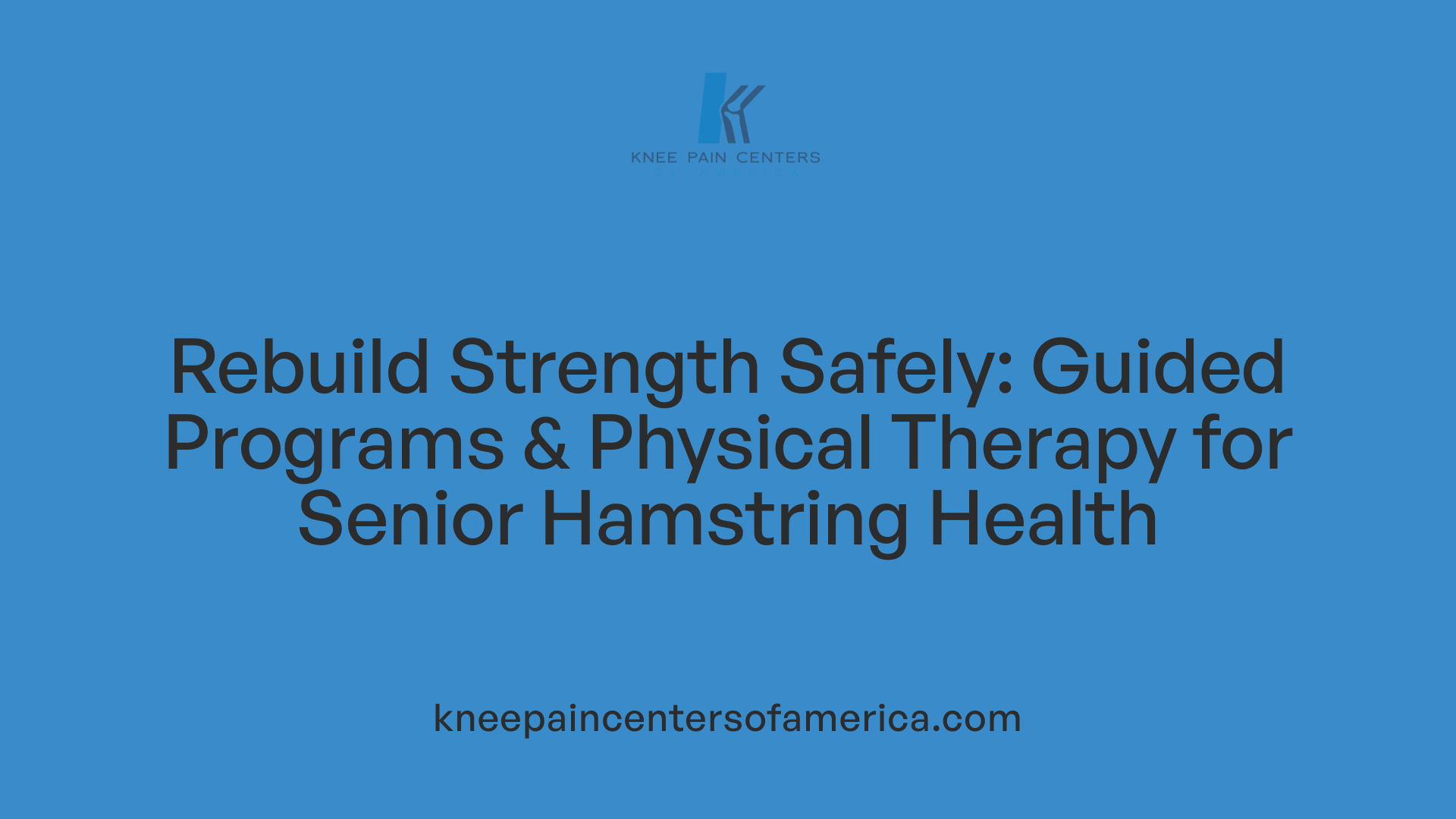 Rebuild Strength Safely: Guided Programs &amp; Physical Therapy for Senior Hamstring Health