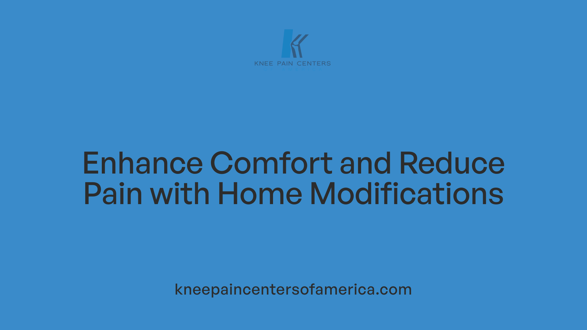 Enhance Comfort and Reduce Pain with Home Modifications