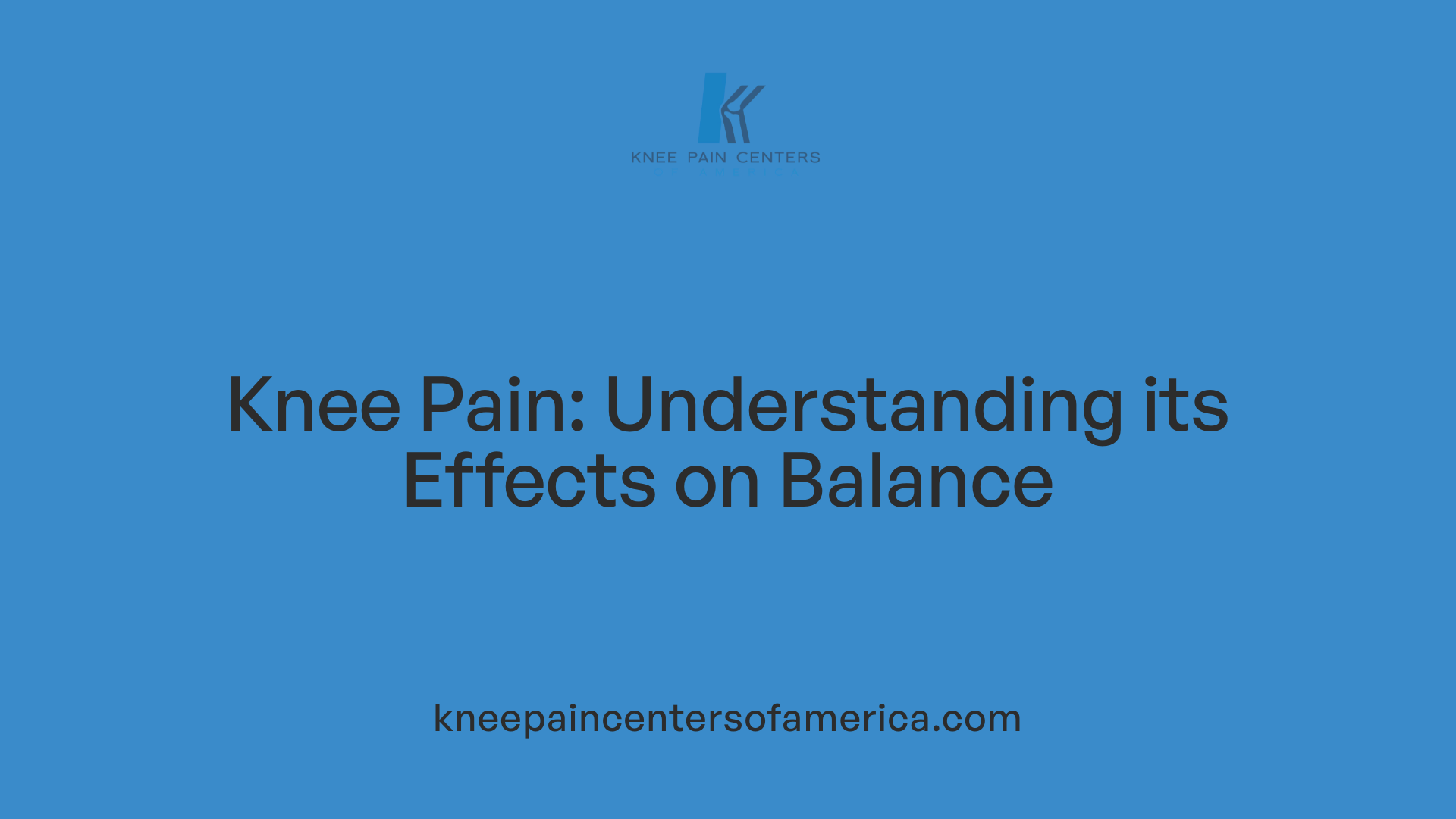 Knee Pain: Understanding its Effects on Balance