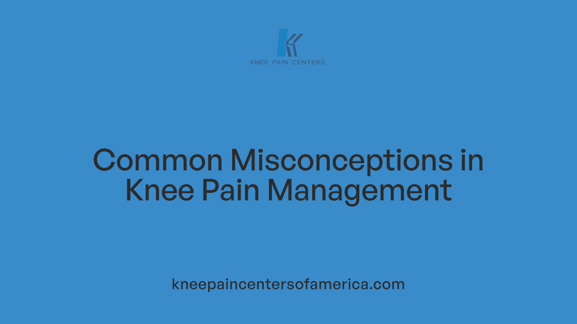 Common Misconceptions in Knee Pain Management