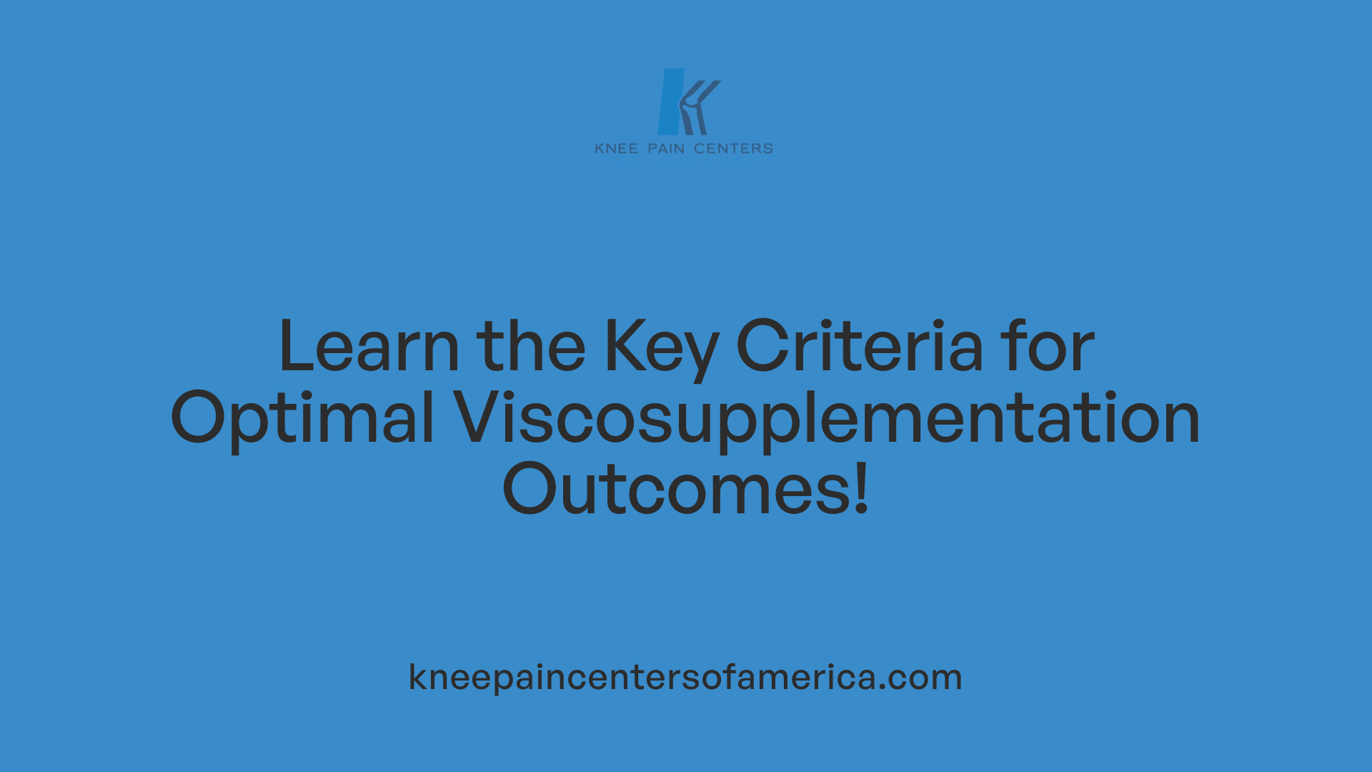 Learn the Key Criteria for Optimal Viscosupplementation Outcomes!