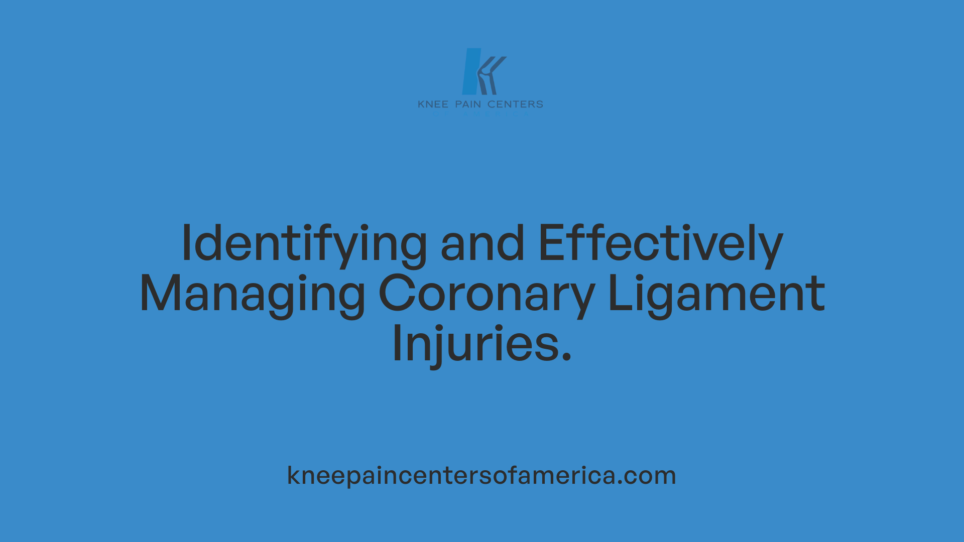 Identifying and Effectively Managing Coronary Ligament Injuries.