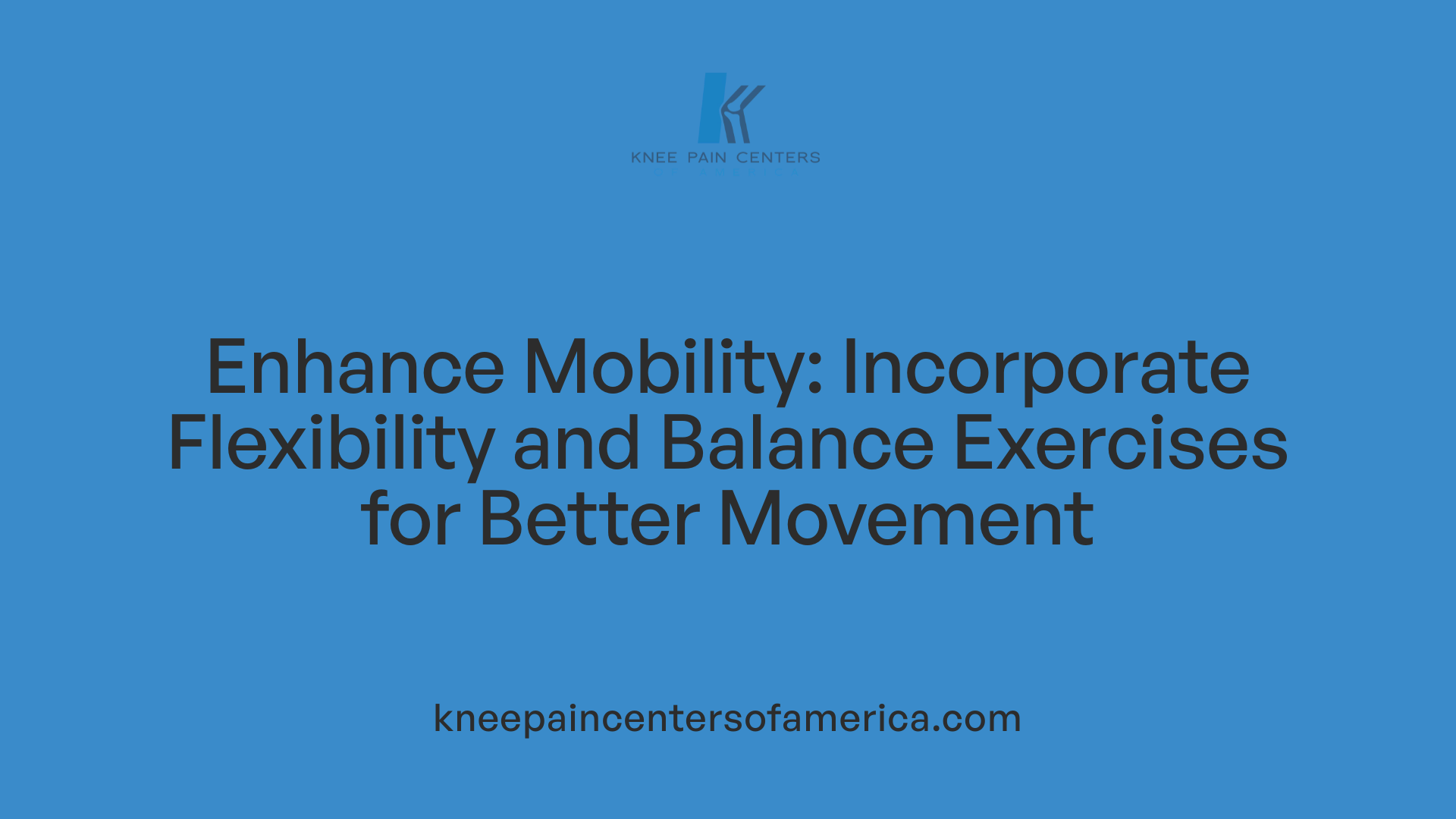 Enhance Mobility: Incorporate Flexibility and Balance Exercises for Better Movement