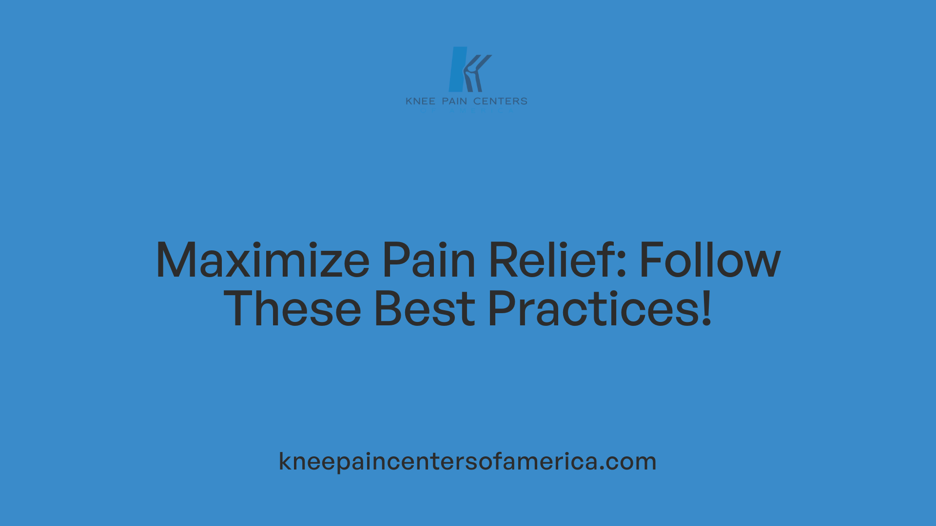 Maximize Pain Relief: Follow These Best Practices!