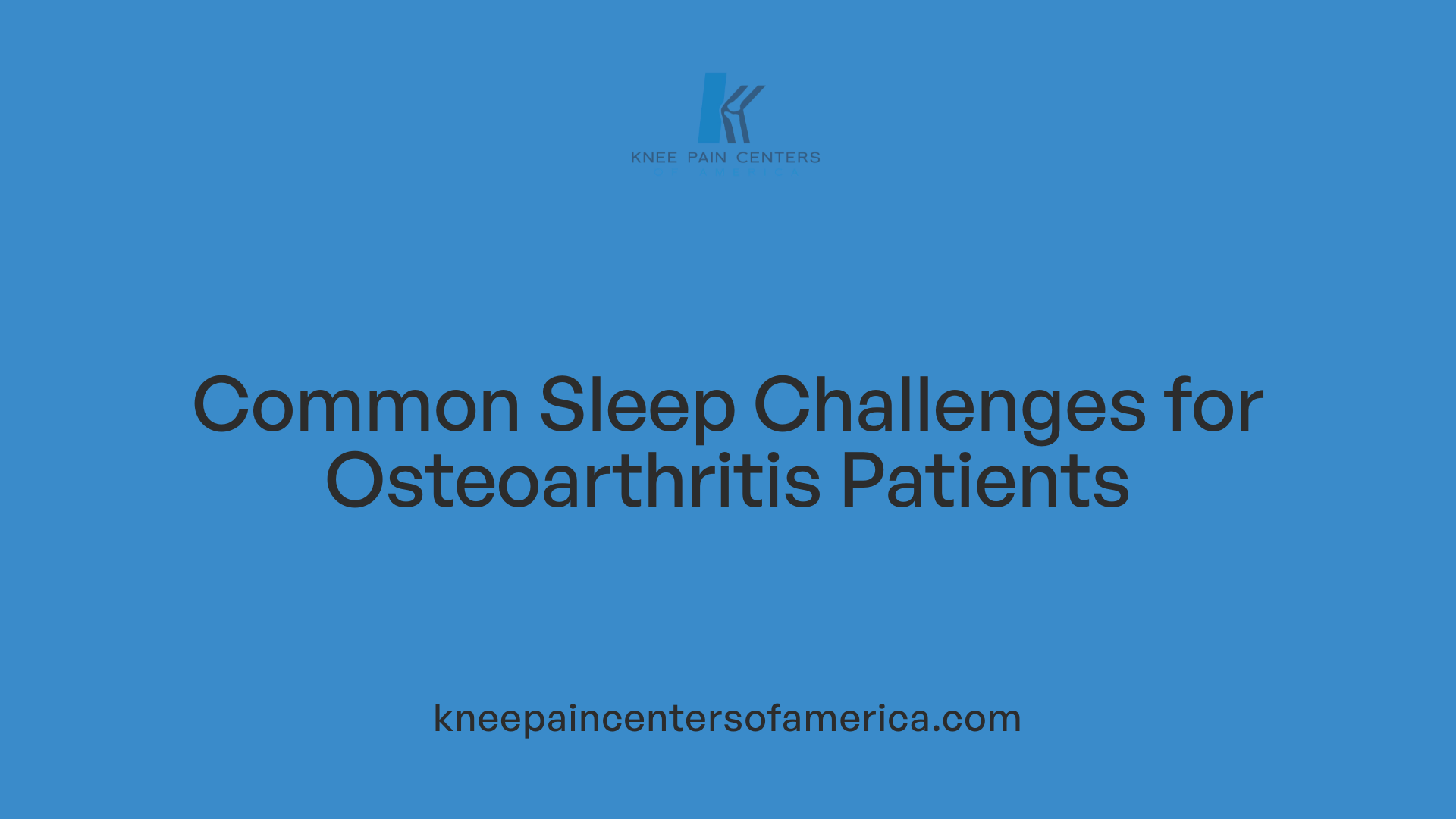 Common Sleep Challenges for Osteoarthritis Patients