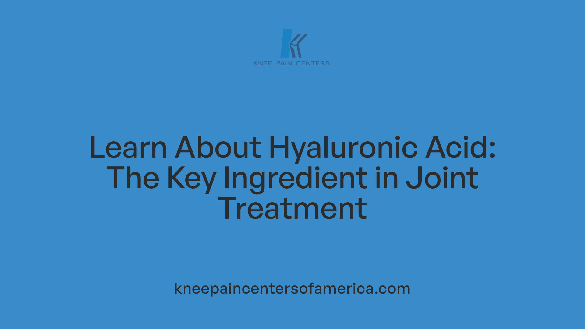 Learn About Hyaluronic Acid: The Key Ingredient in Joint Treatment