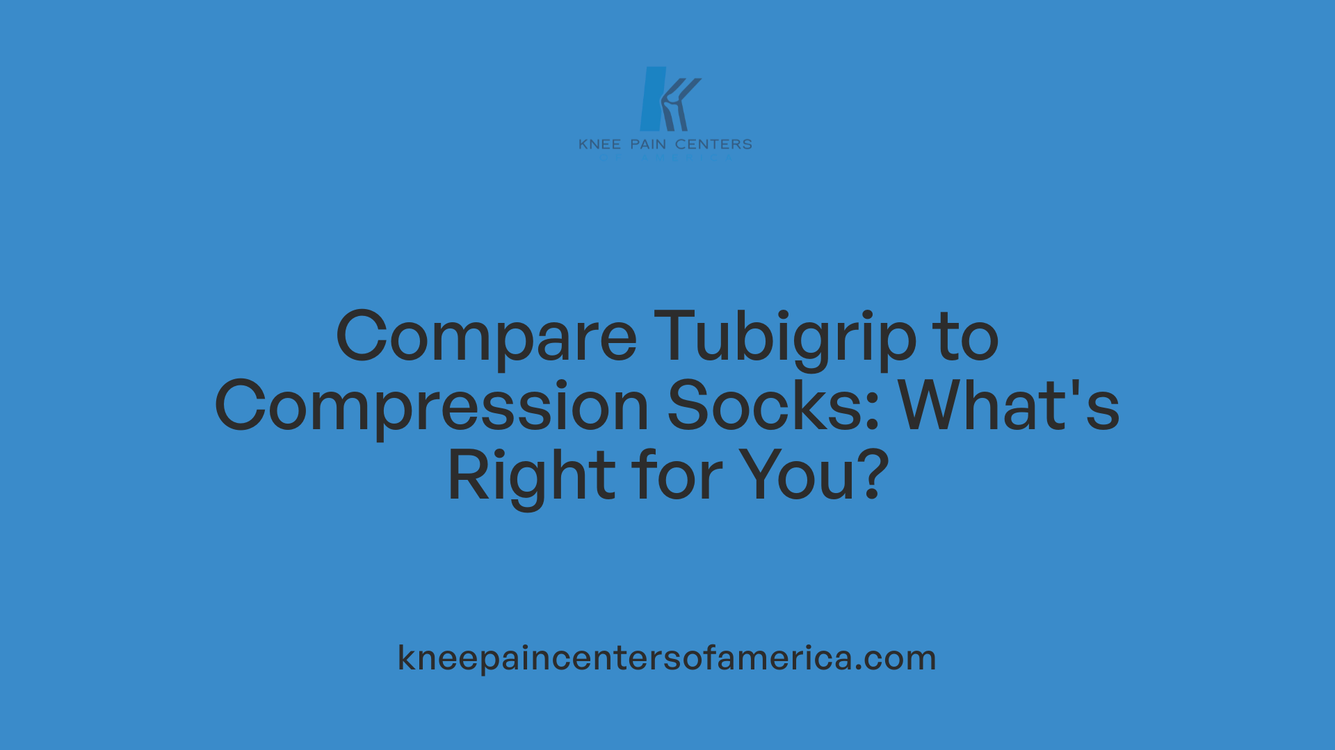 Compare Tubigrip to Compression Socks: What's Right for You?