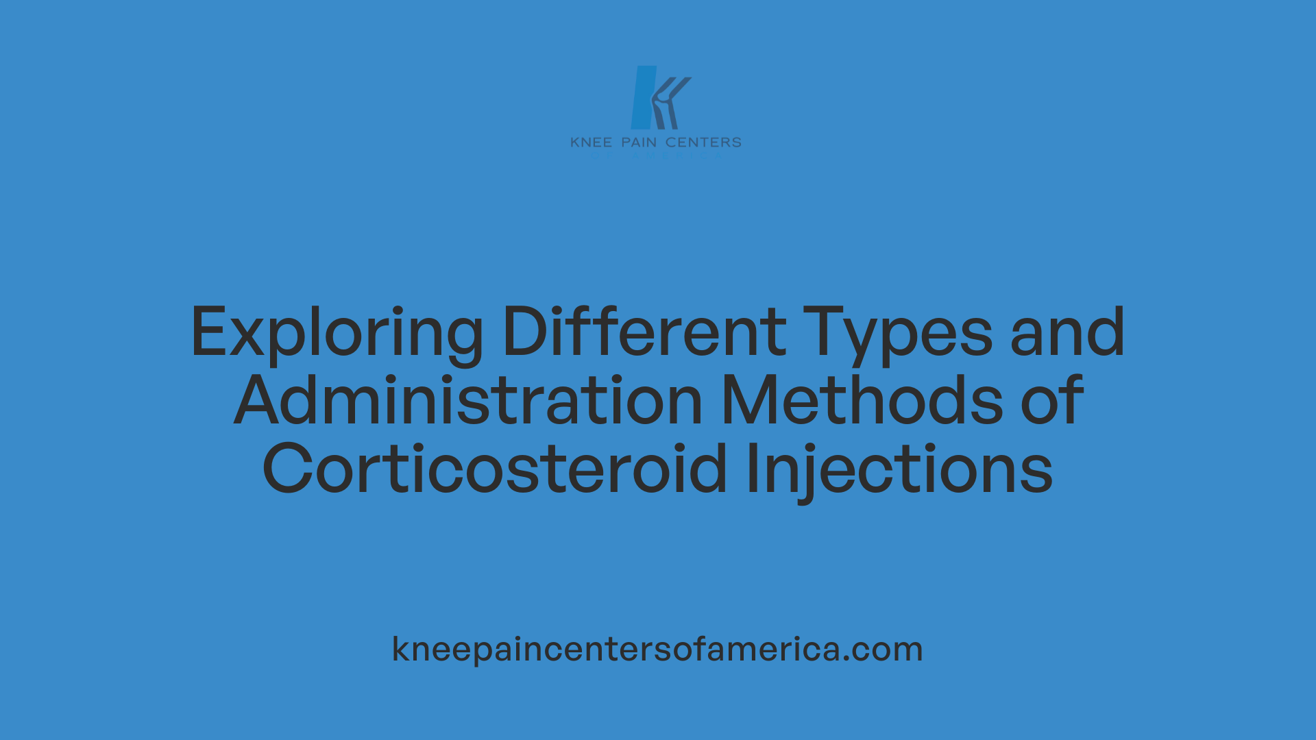 Exploring Different Types and Administration Methods of Corticosteroid Injections