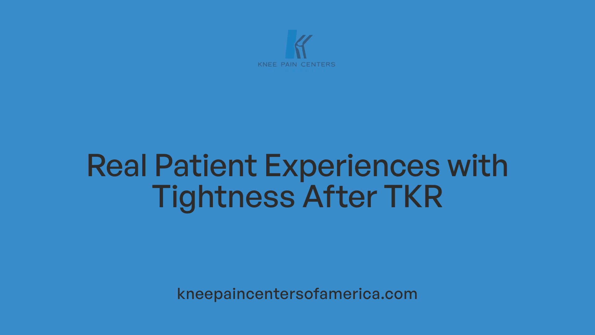 Real Patient Experiences with Tightness After TKR