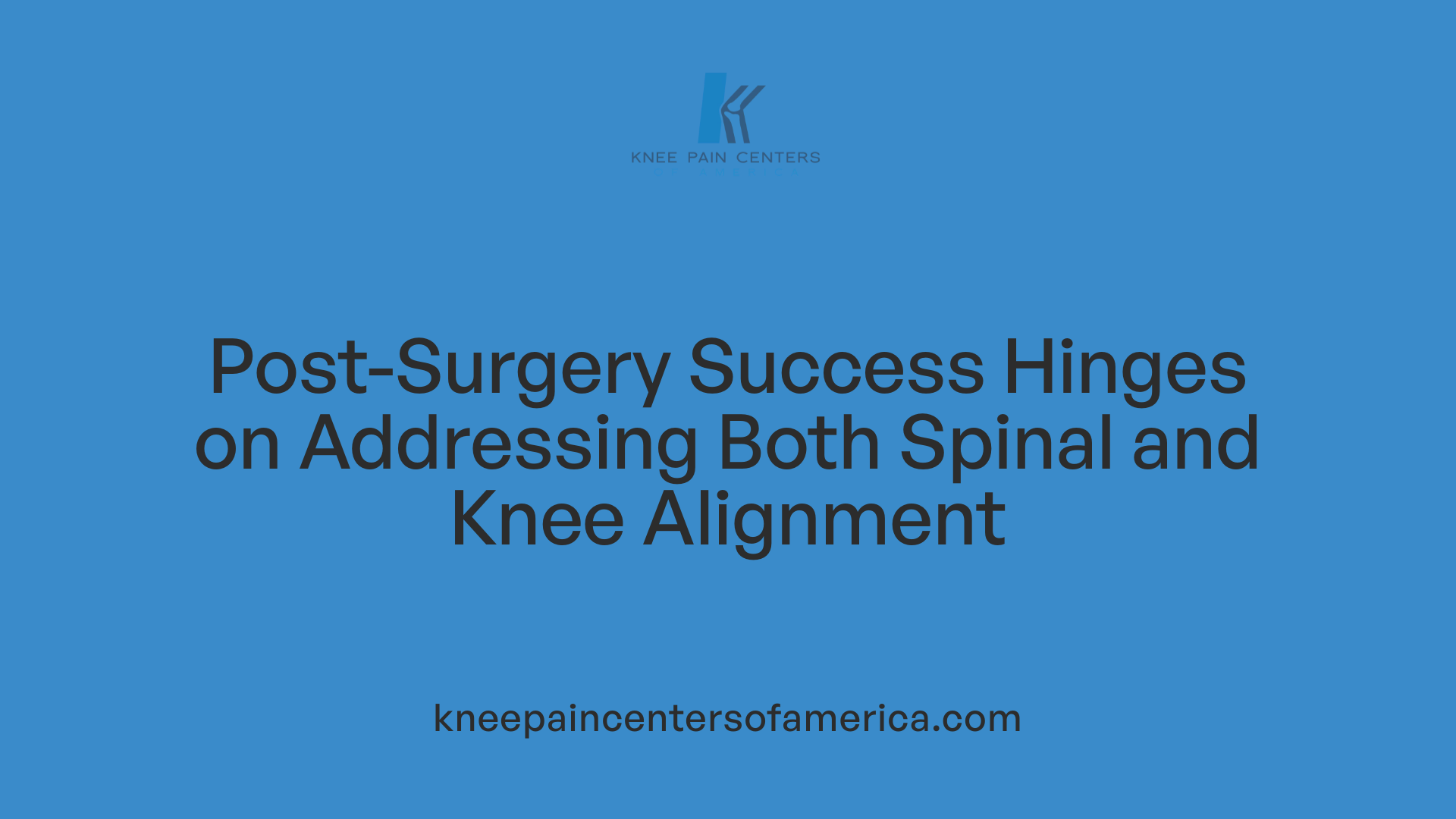Post-Surgery Success Hinges on Addressing Both Spinal and Knee Alignment