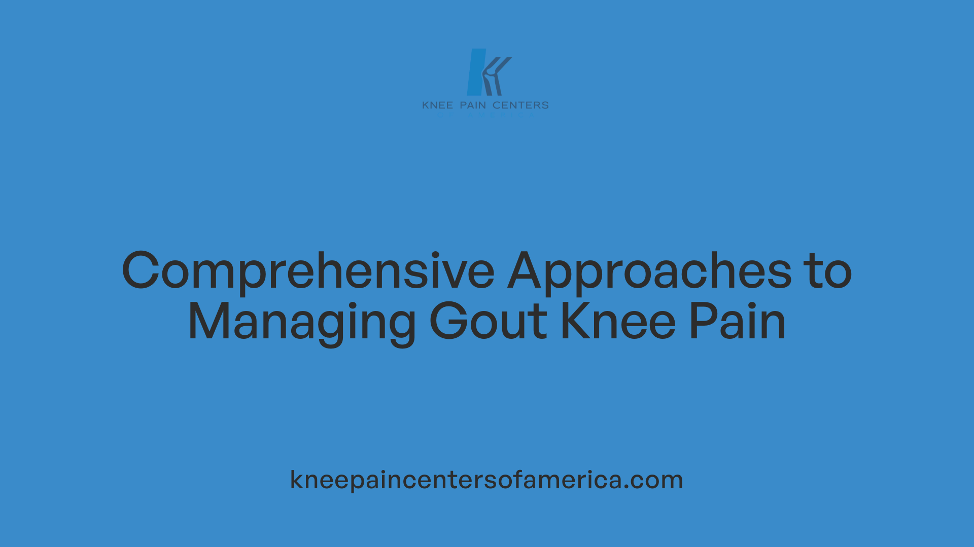 Comprehensive Approaches to Managing Gout Knee Pain