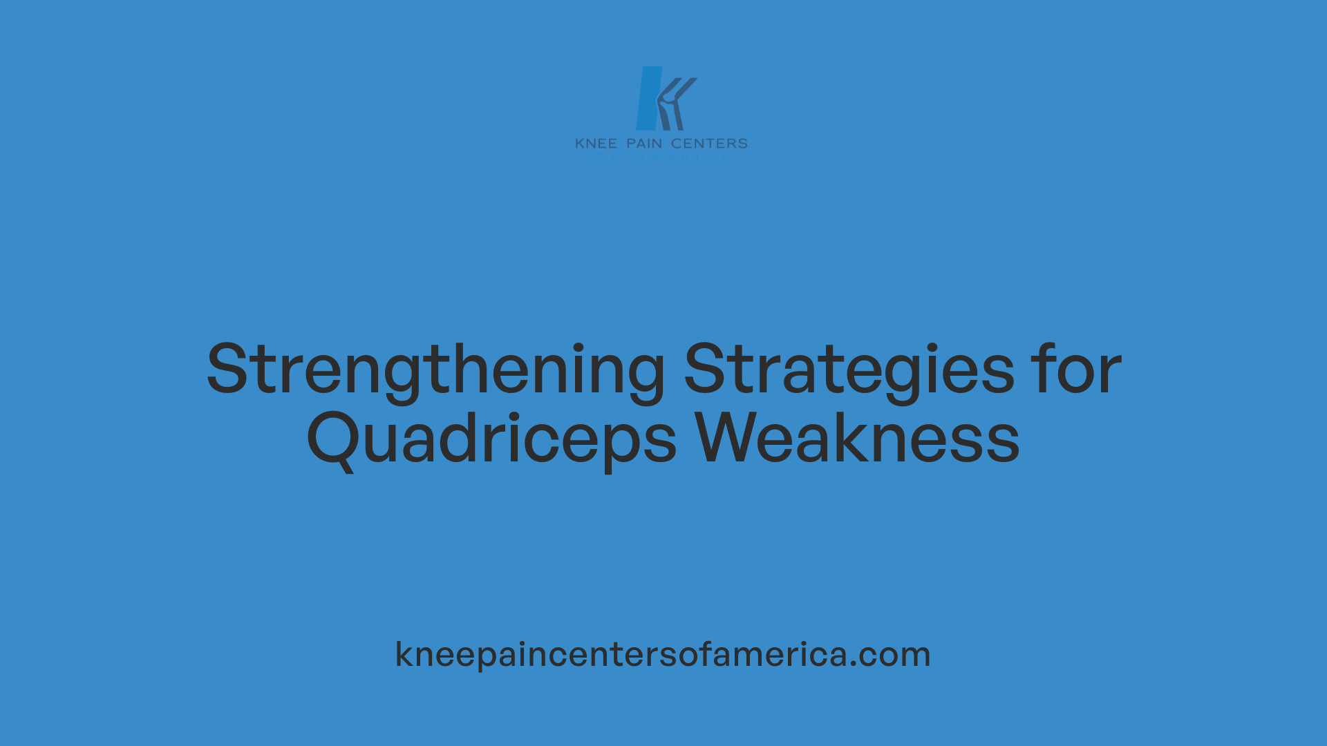 Strengthening Strategies for Quadriceps Weakness