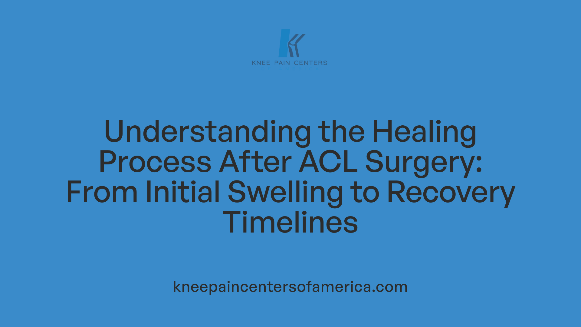 Understanding the Healing Process After ACL Surgery: From Initial Swelling to Recovery Timelines