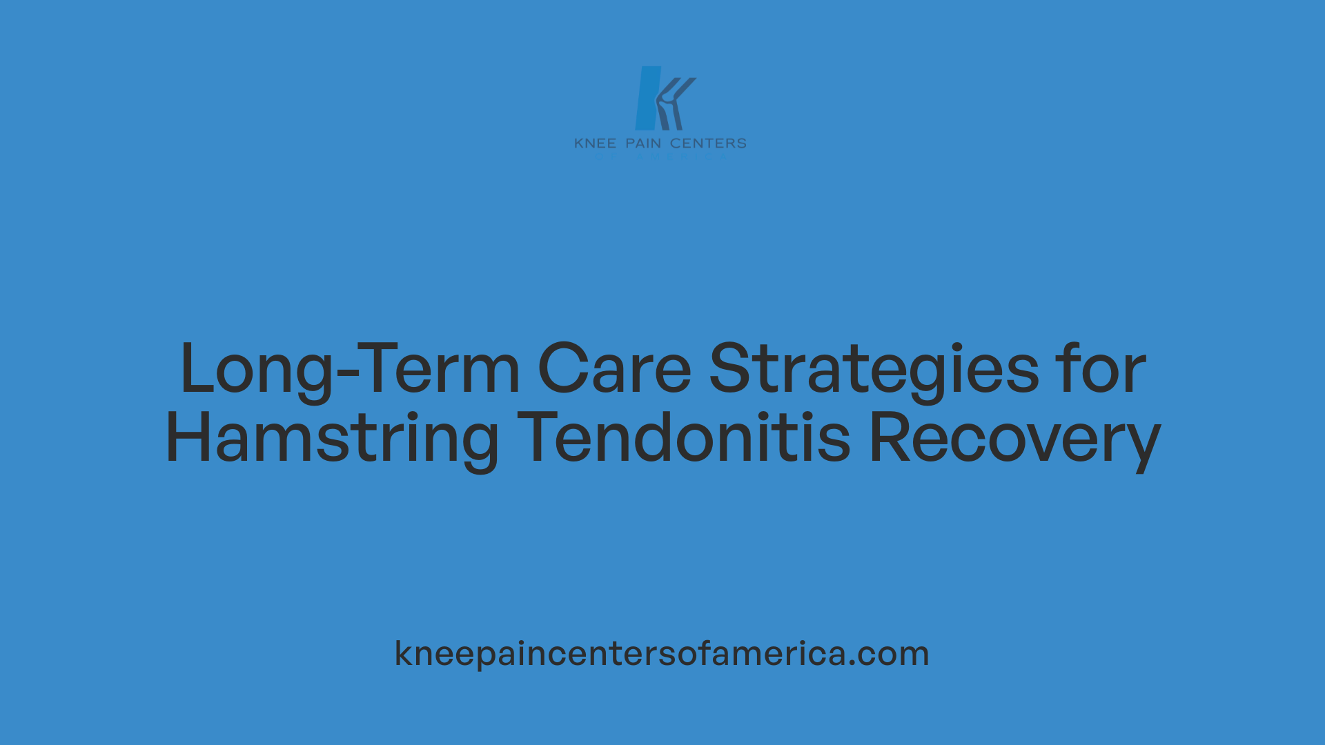 Long-Term Care Strategies for Hamstring Tendonitis Recovery