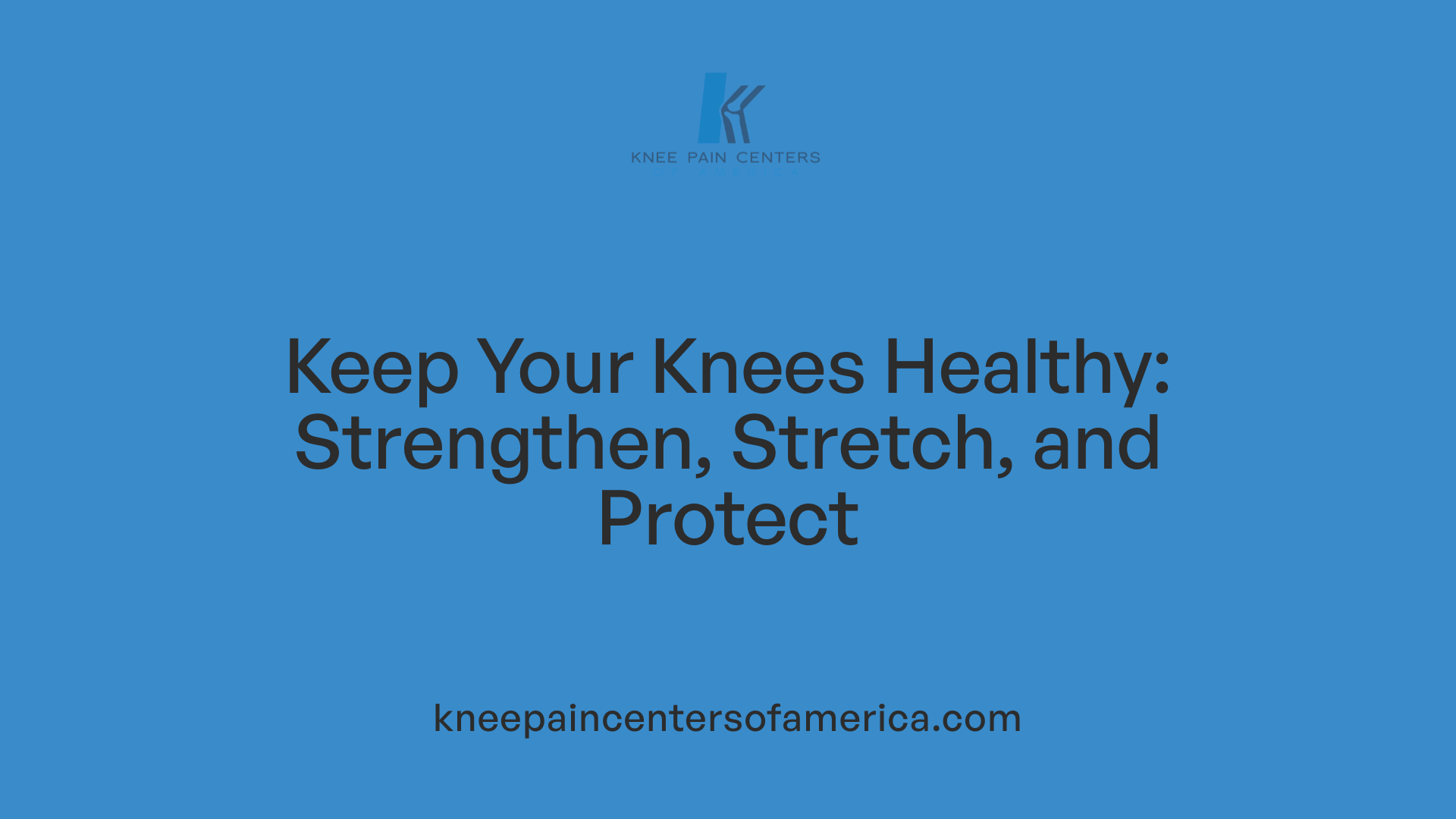 Keep Your Knees Healthy: Strengthen, Stretch, and Protect