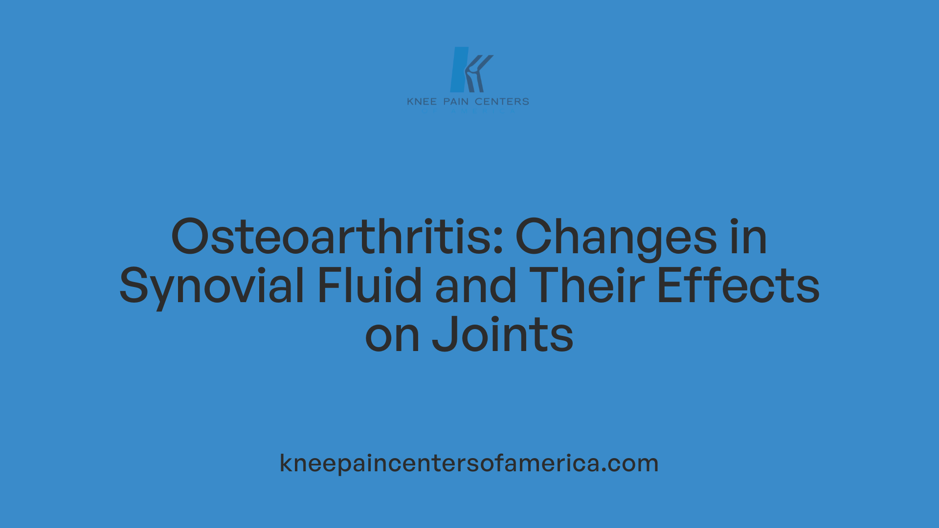 Osteoarthritis: Changes in Synovial Fluid and Their Effects on Joints