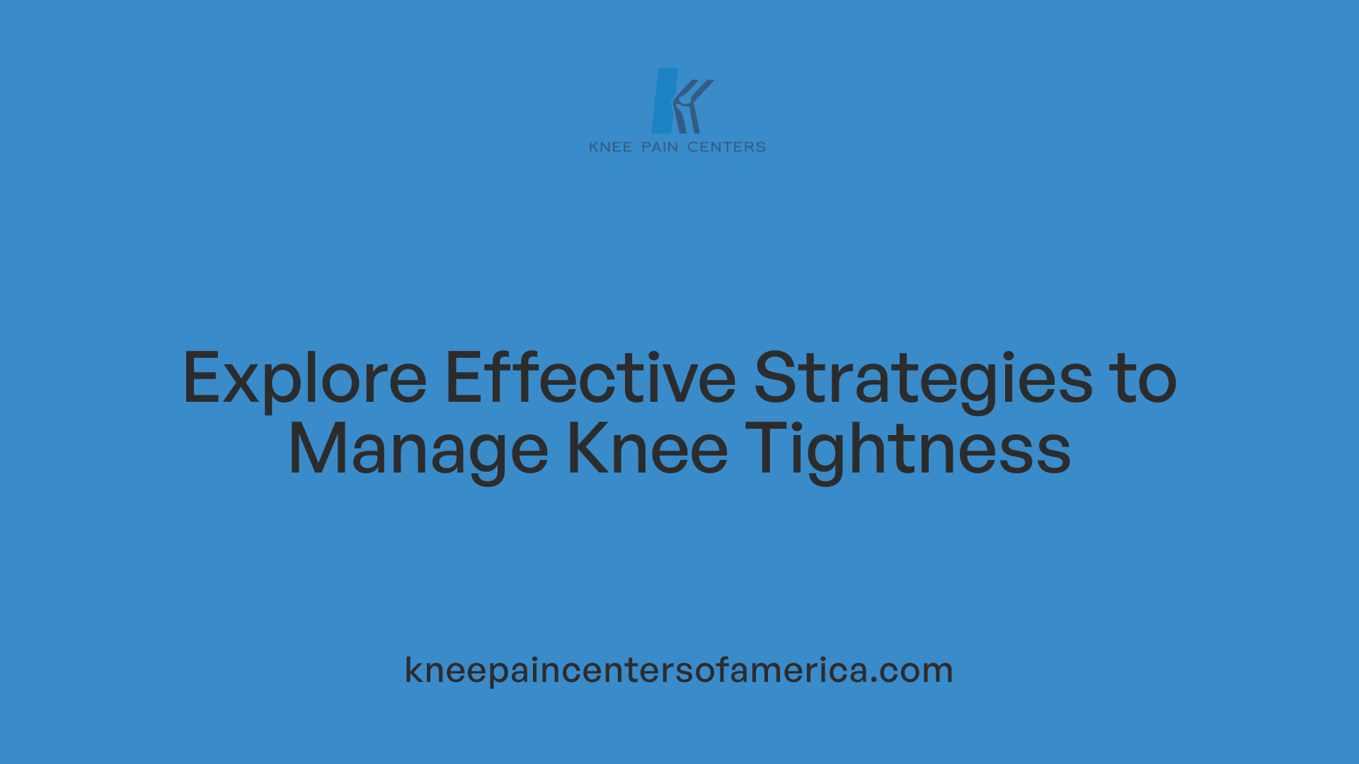 Explore Effective Strategies to Manage Knee Tightness