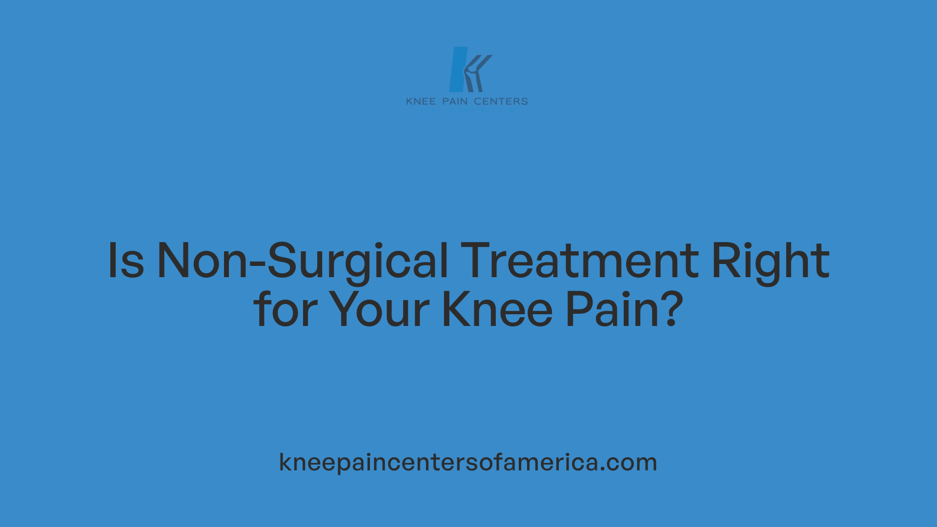 Is Non-Surgical Treatment Right for Your Knee Pain?