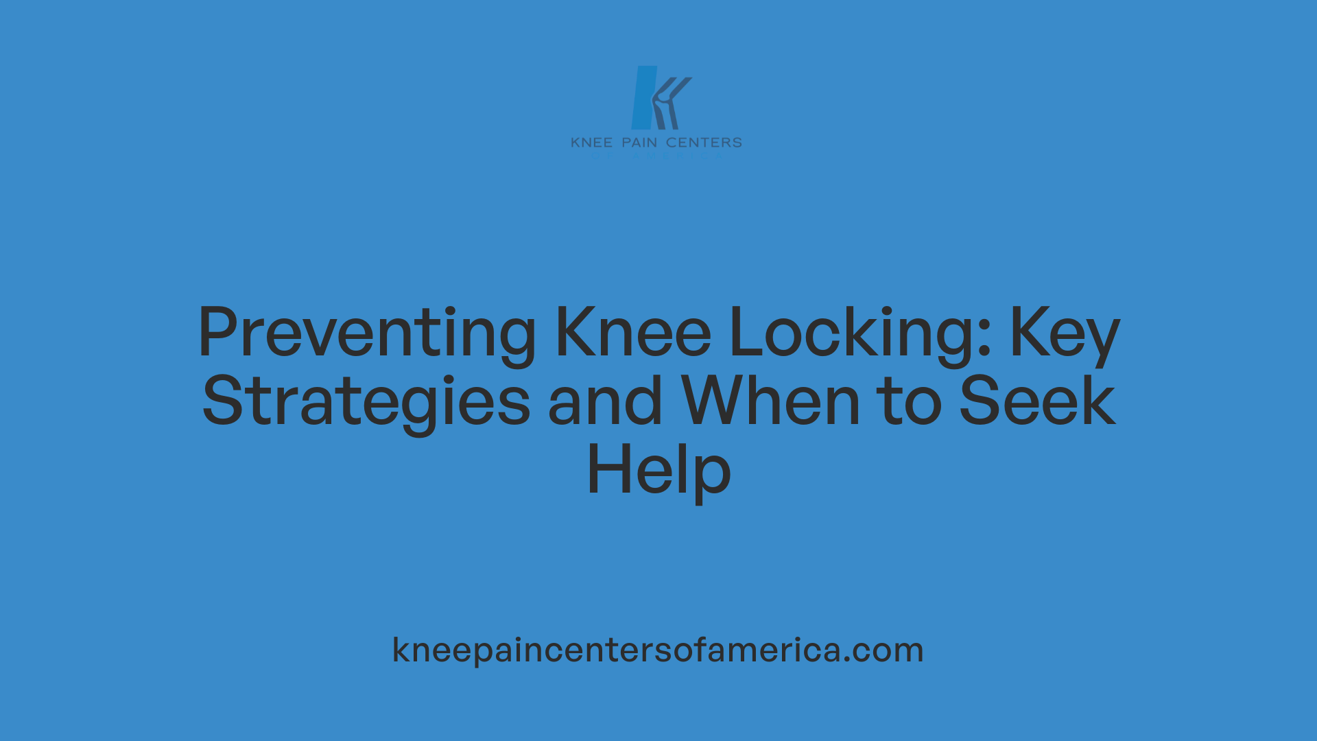 Preventing Knee Locking: Key Strategies and When to Seek Help
